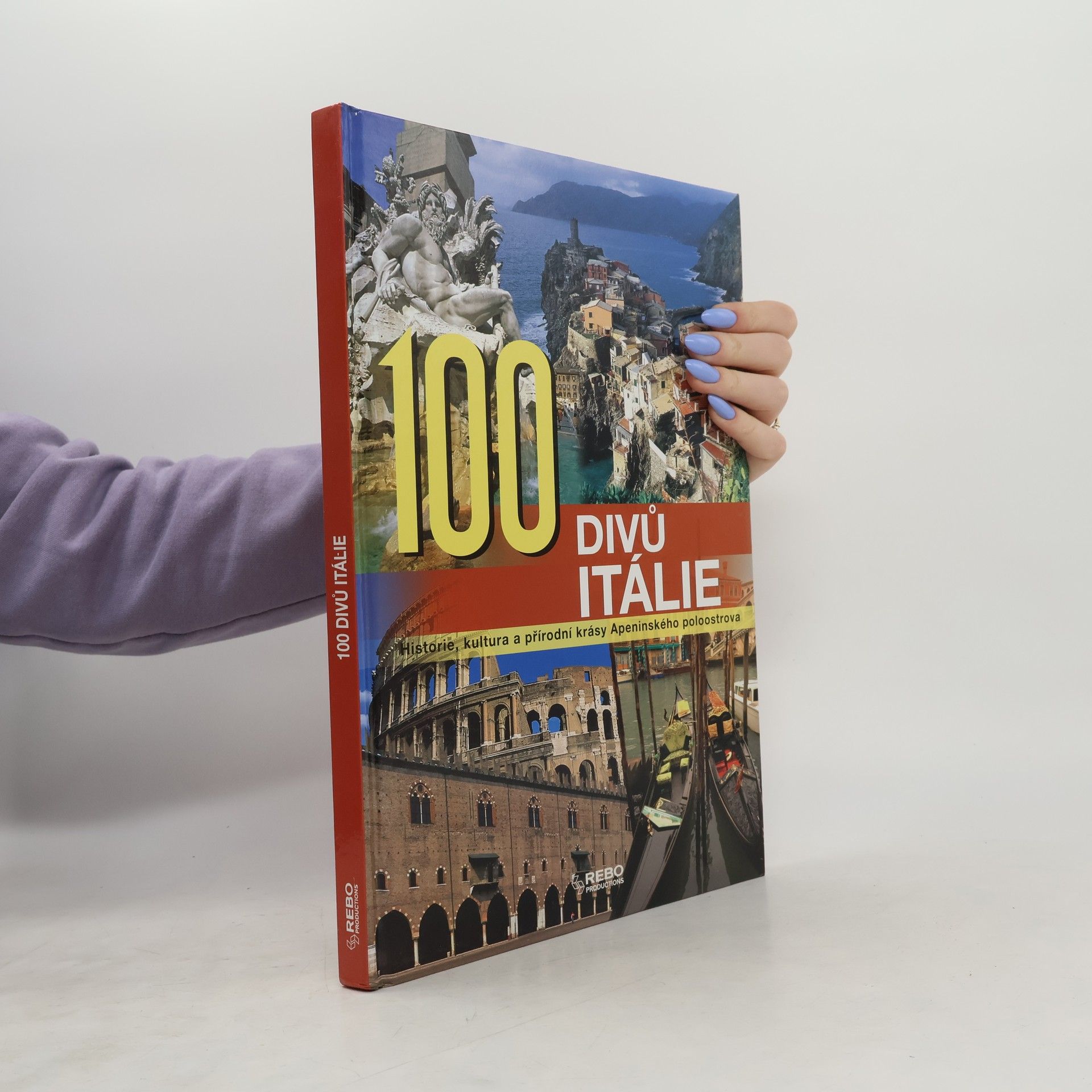 100 divů Itálie. Historie, kultura a přírodní krásy Apeninského poloostrova