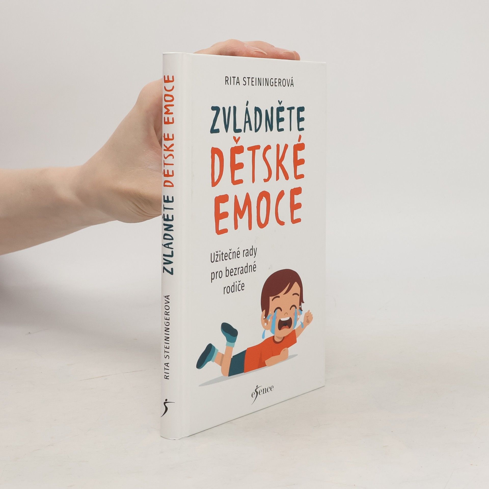 Rita Steininger Zvládněte dětské emoce : užitečné rady pro bezradné rodiče