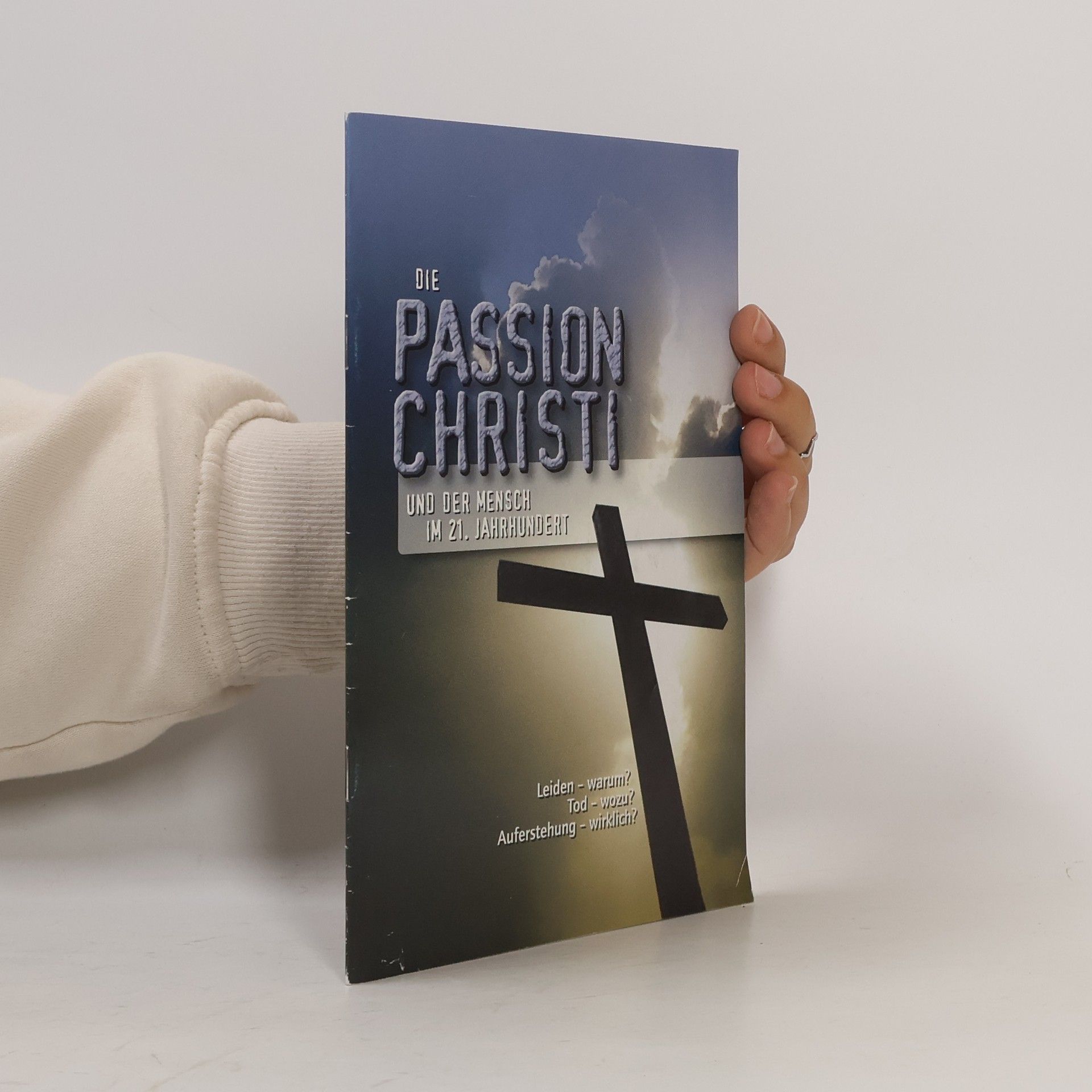 Autorenkollektiv Die Passion Christi und der Mensch im 21. Jahrhundert