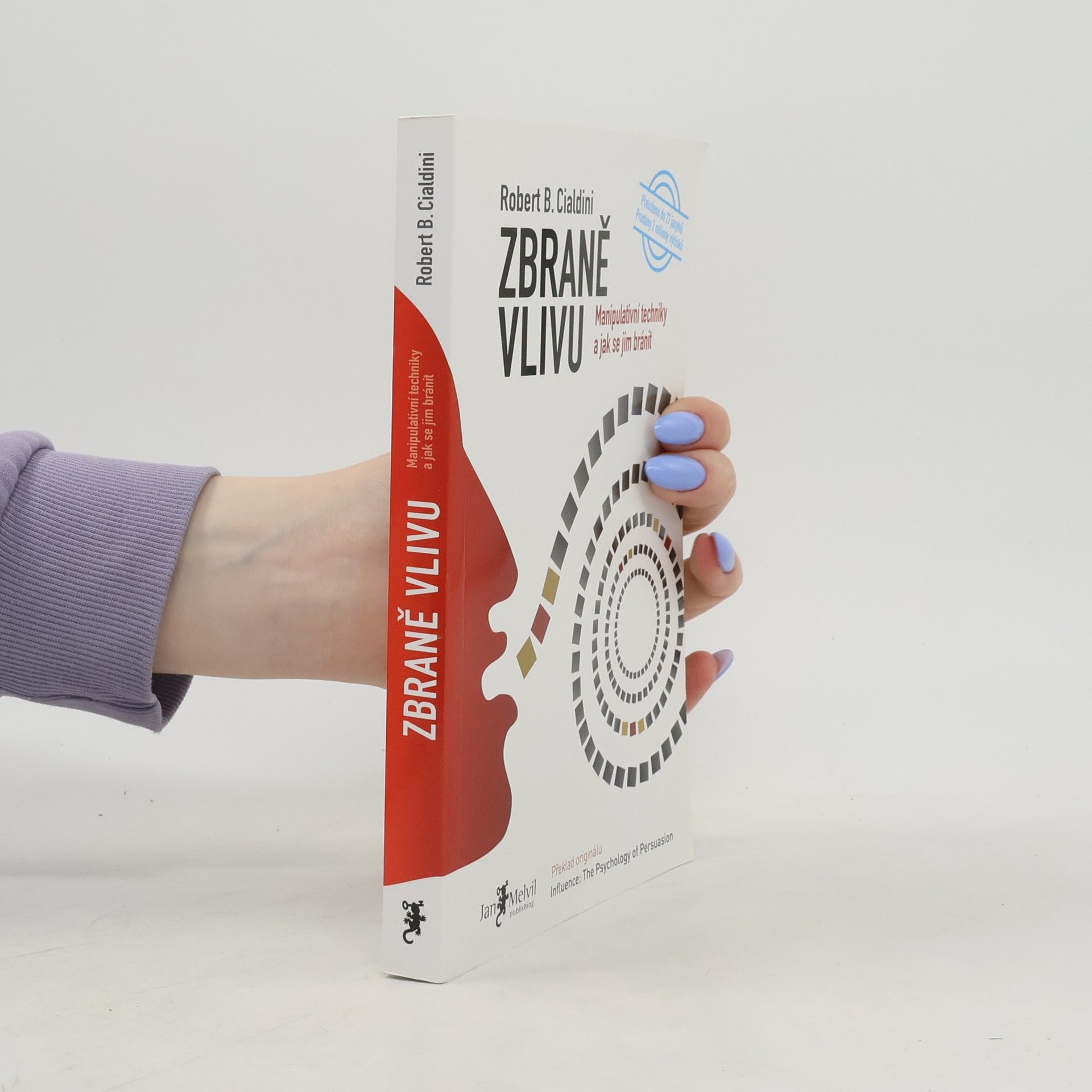 Robert Cialdini Zbraně vlivu. Manipulativní techniky a jak se jim bránit