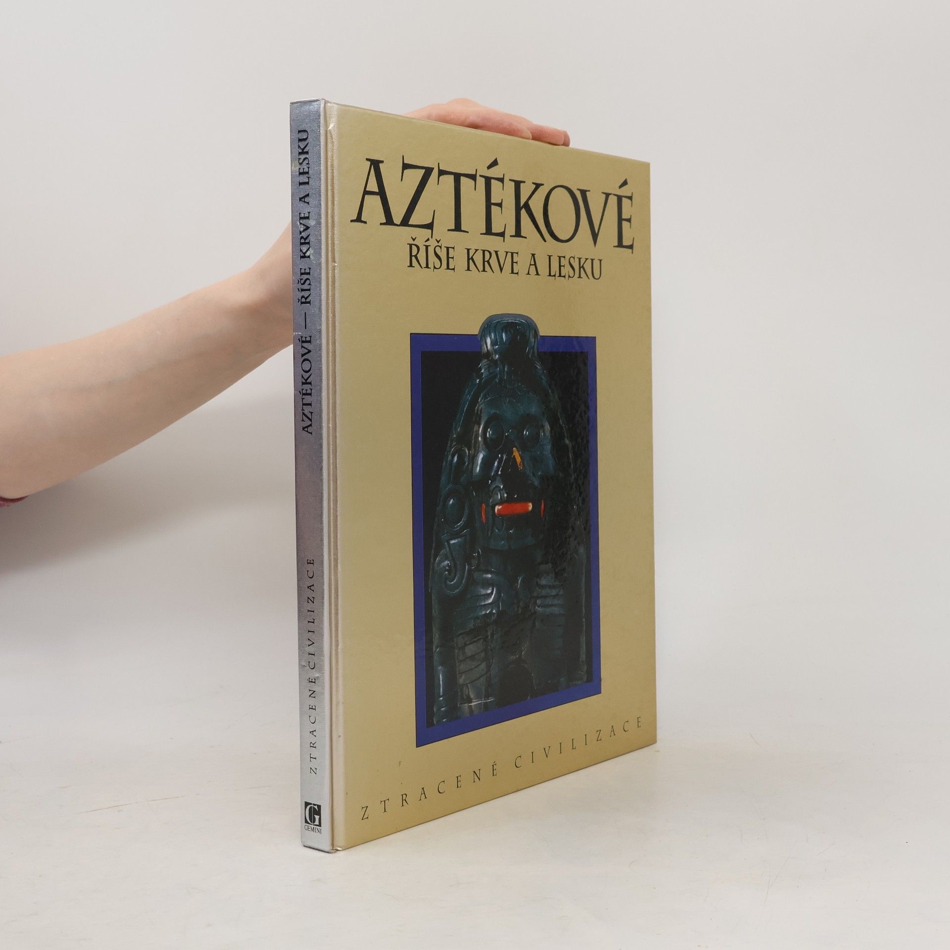 Jiřina Stárková Aztékové. Říše krve a lesku