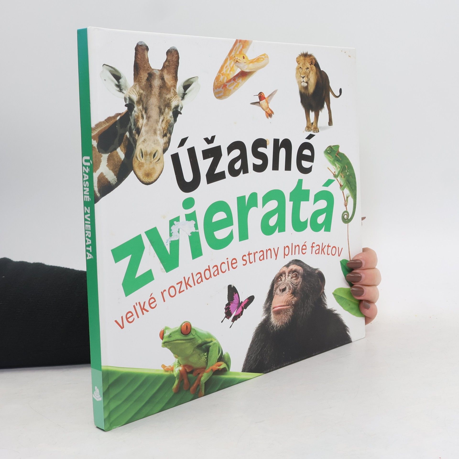 Úžasné zvieratá : veľké rozkladacie strany plné faktov