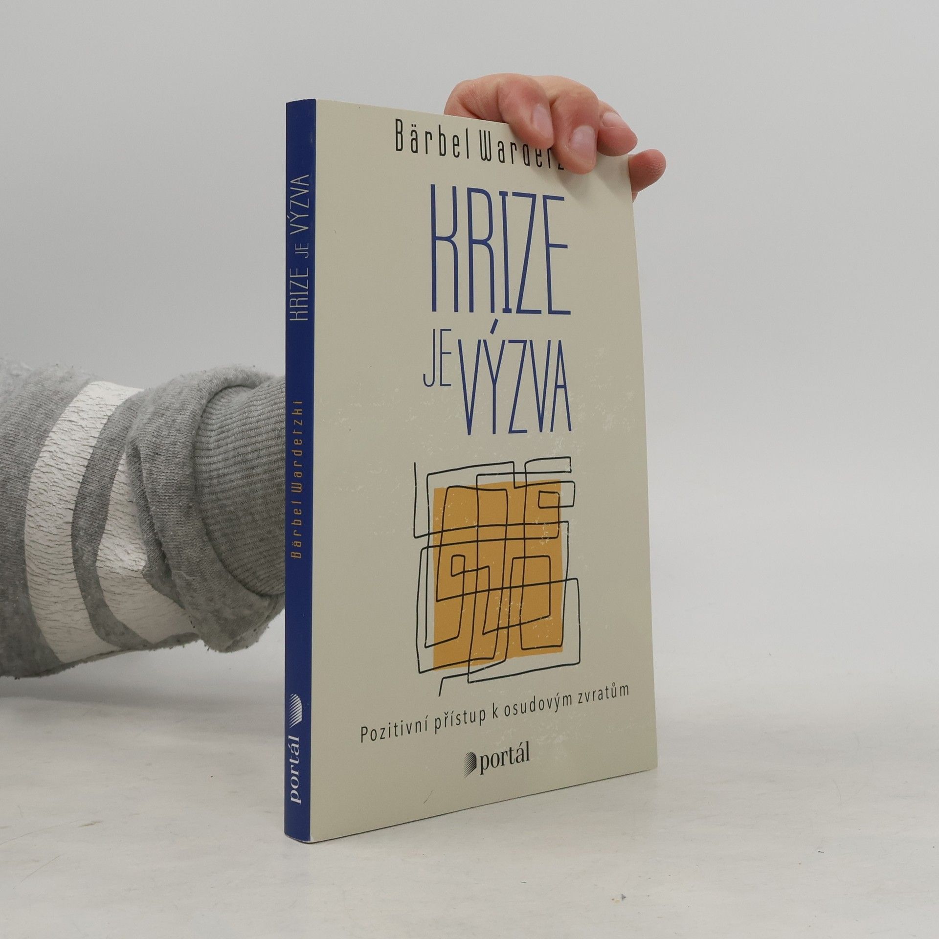 Bärbel Wardetzki Krize je výzva : pozitivní přístup k osudovým zvratům