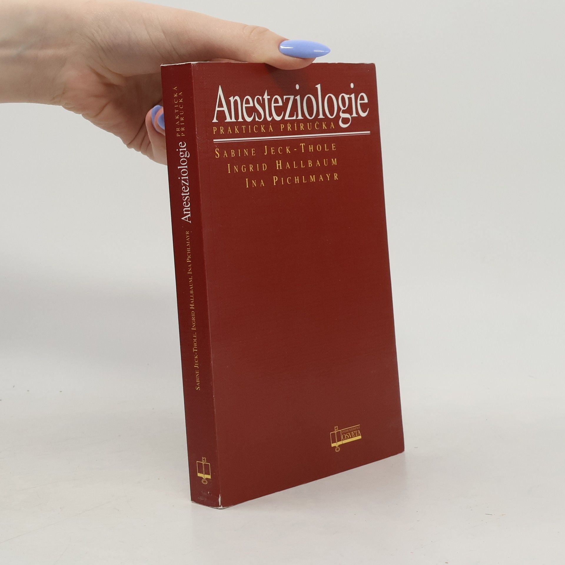 Sabine Jeck-Thole Anesteziologie: Praktická příručka , 70 tabulek