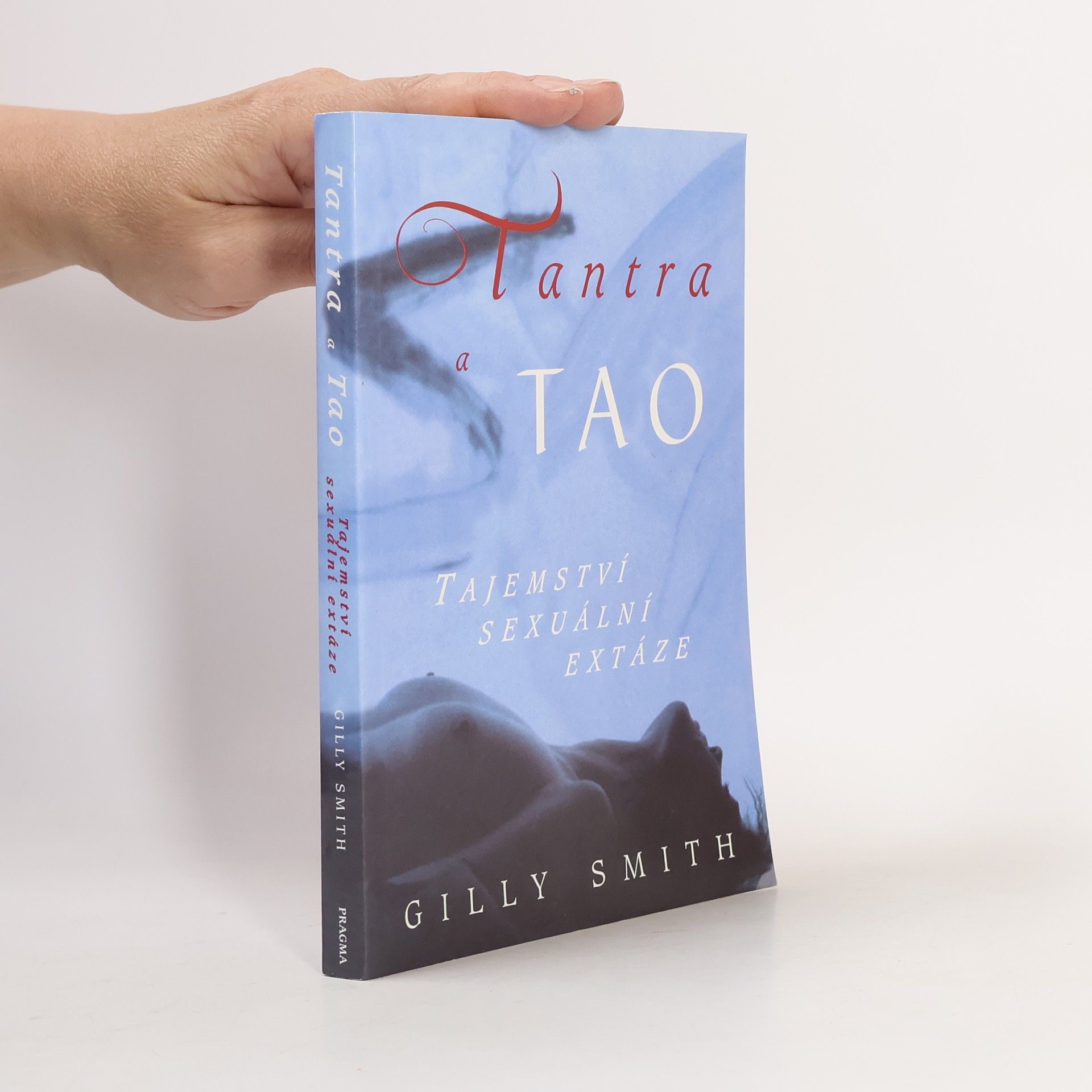 Gilly Smith Tantra a tao: Tajemství sexuální extáze