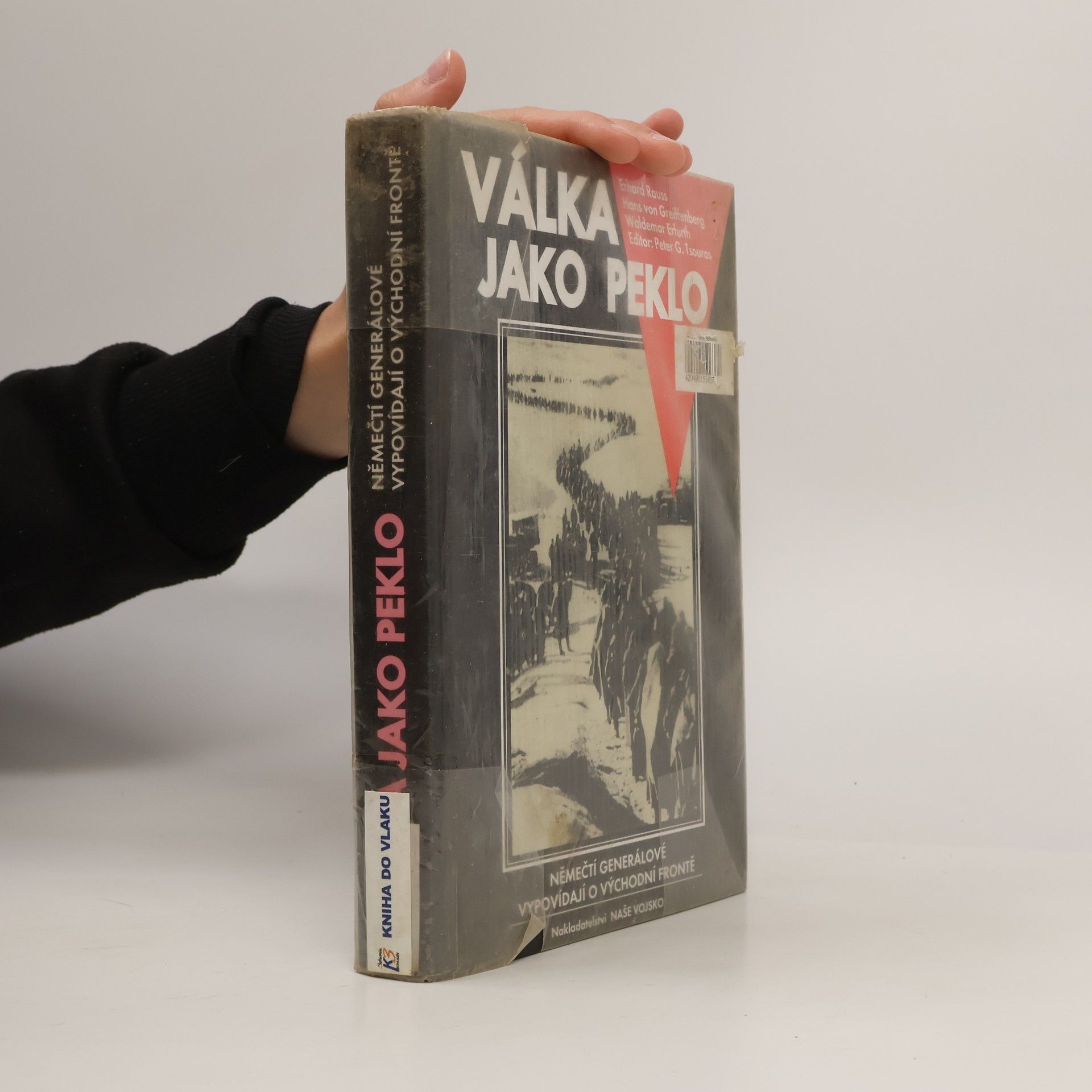 Válka jako peklo : němečtí generálové vypovídají o východní frontě