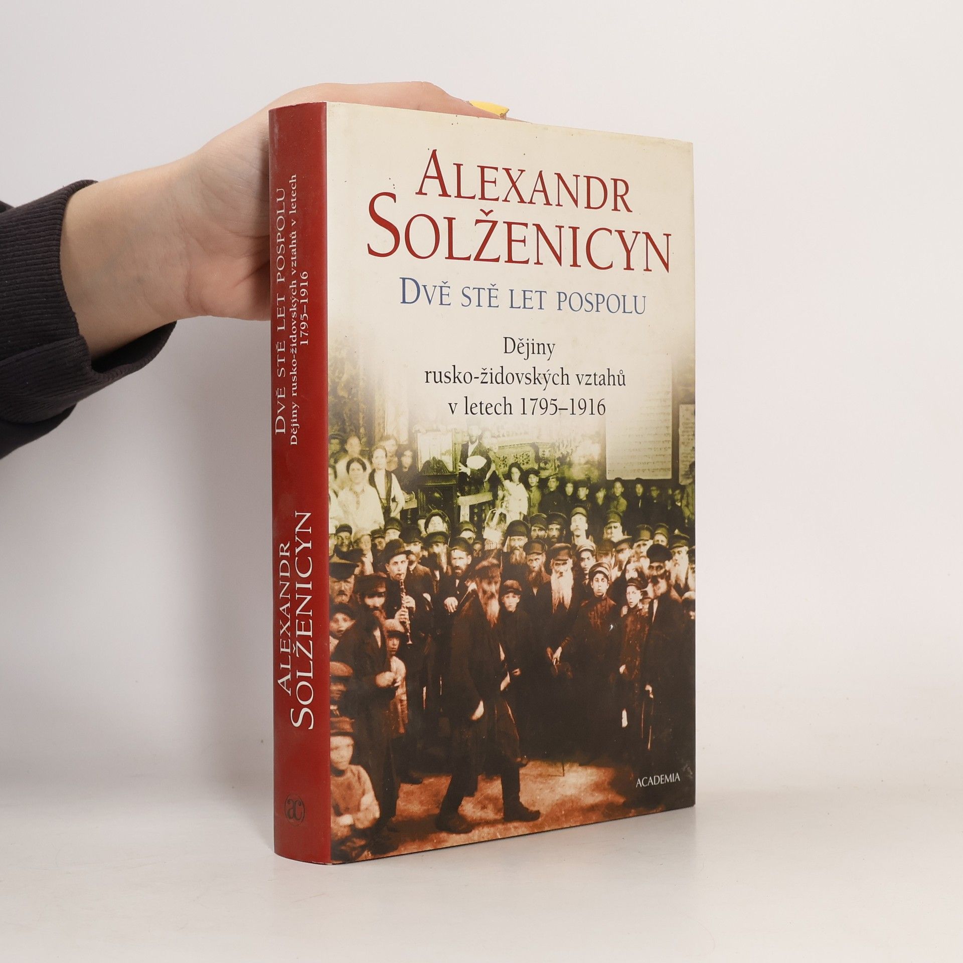 Alexandr Isajevič Solženicyn Dvě stě let pospolu: Dějiny rusko-židovských vztahů v letech 1795-1916 1. díl