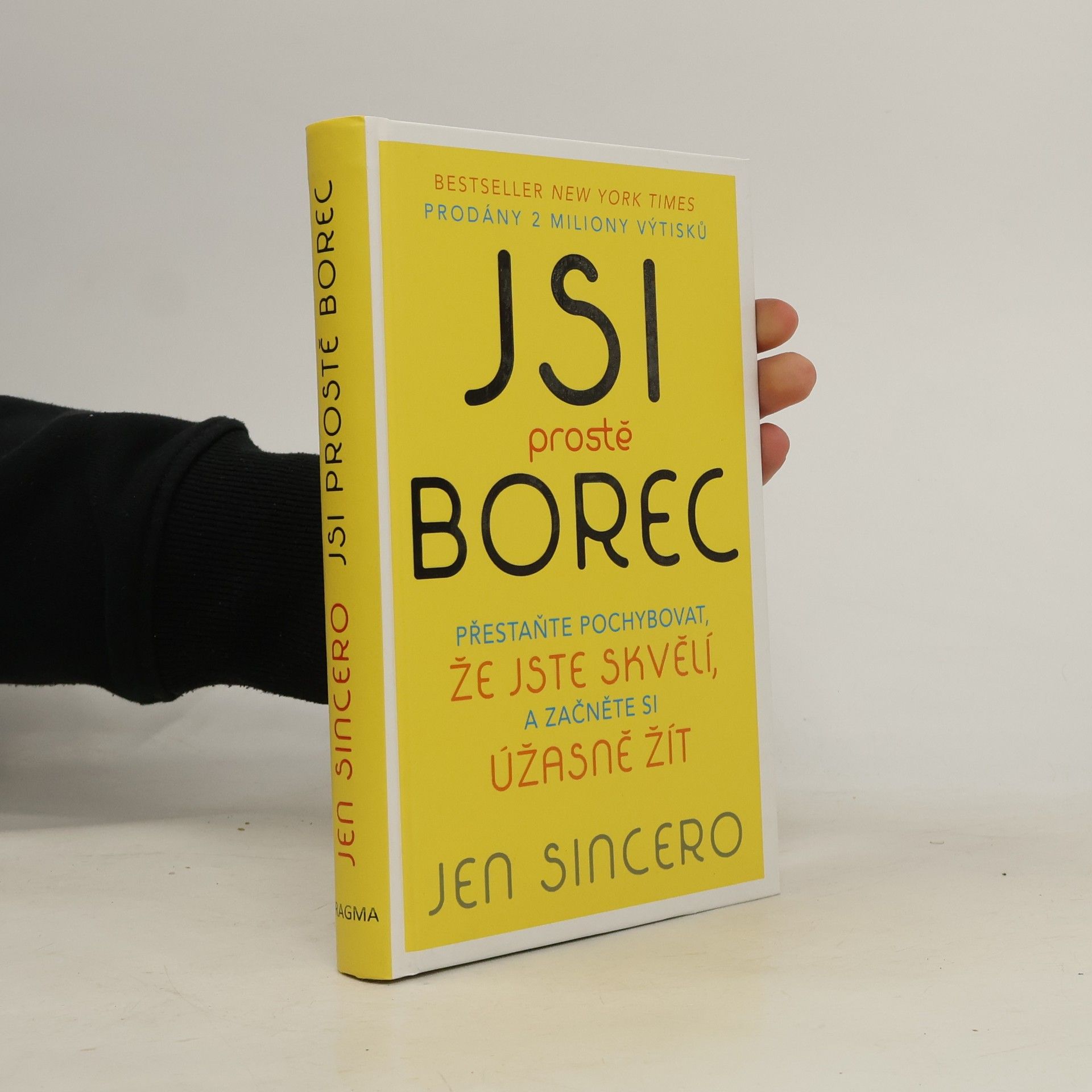 Jen Sincero Jsi prostě borec: Přestaňte pochybovat, že jste skvělí, a začněte si úžasně žít