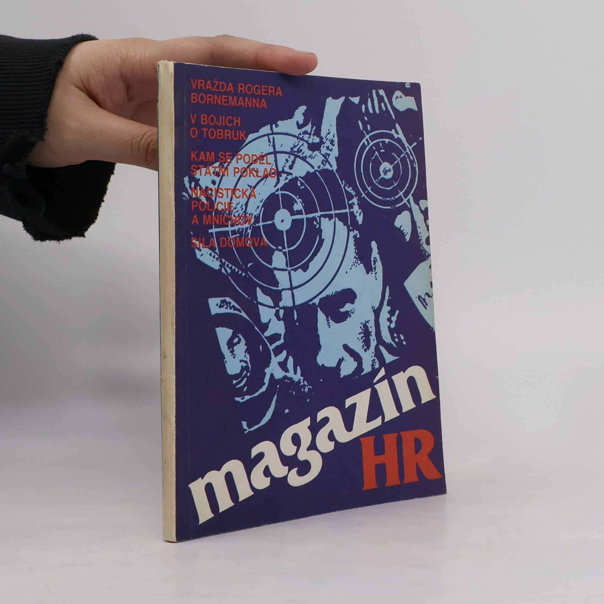 Autores varios Magazín HR. Vražda Rogera Bornemanna. VC bojích o Tobrúk. Kam se poděl státní poklad. Nacistická policie a Mnichov. Síla domova