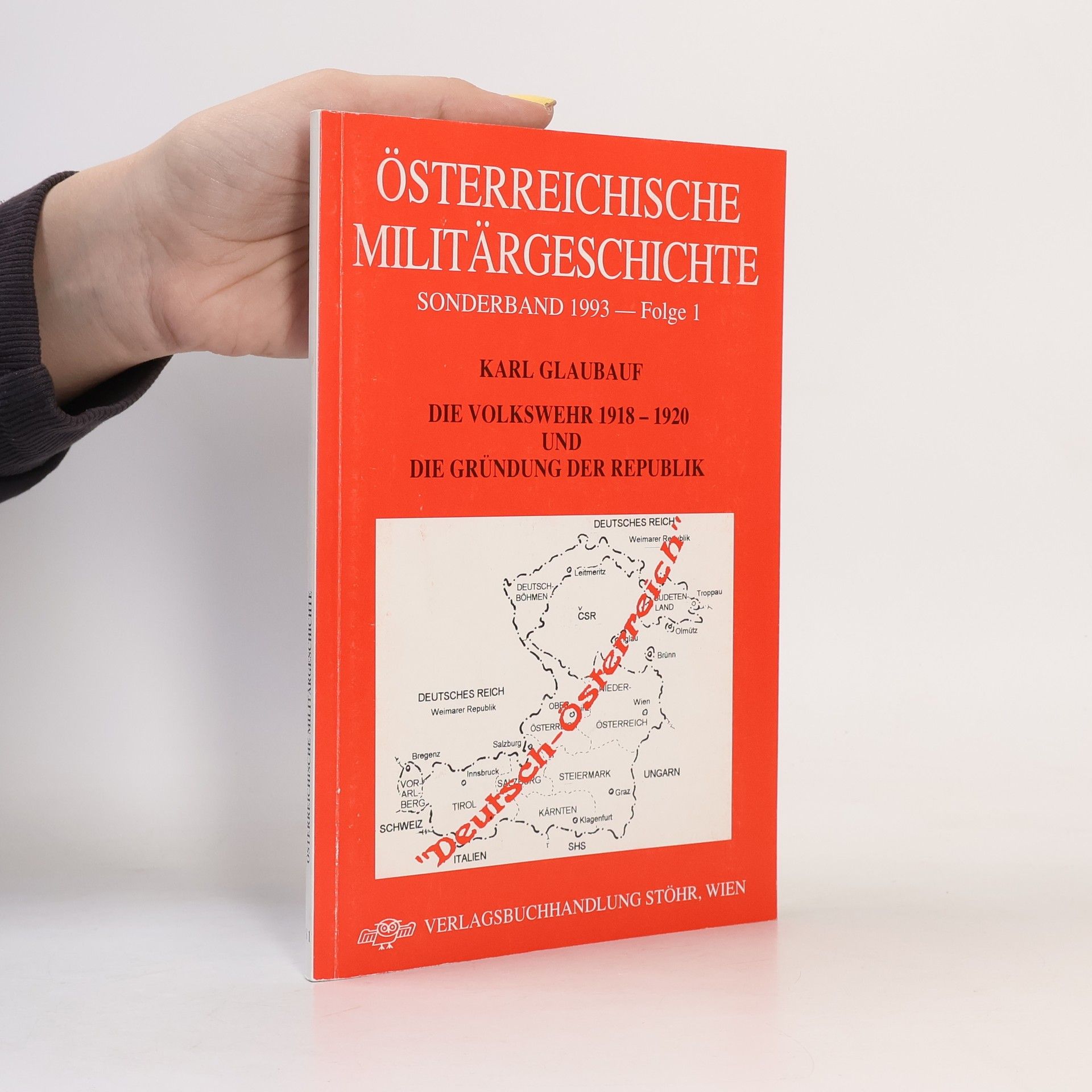 Karl Glaubauf Die Volkswehr 1918-1920 und die Gründung der Republik