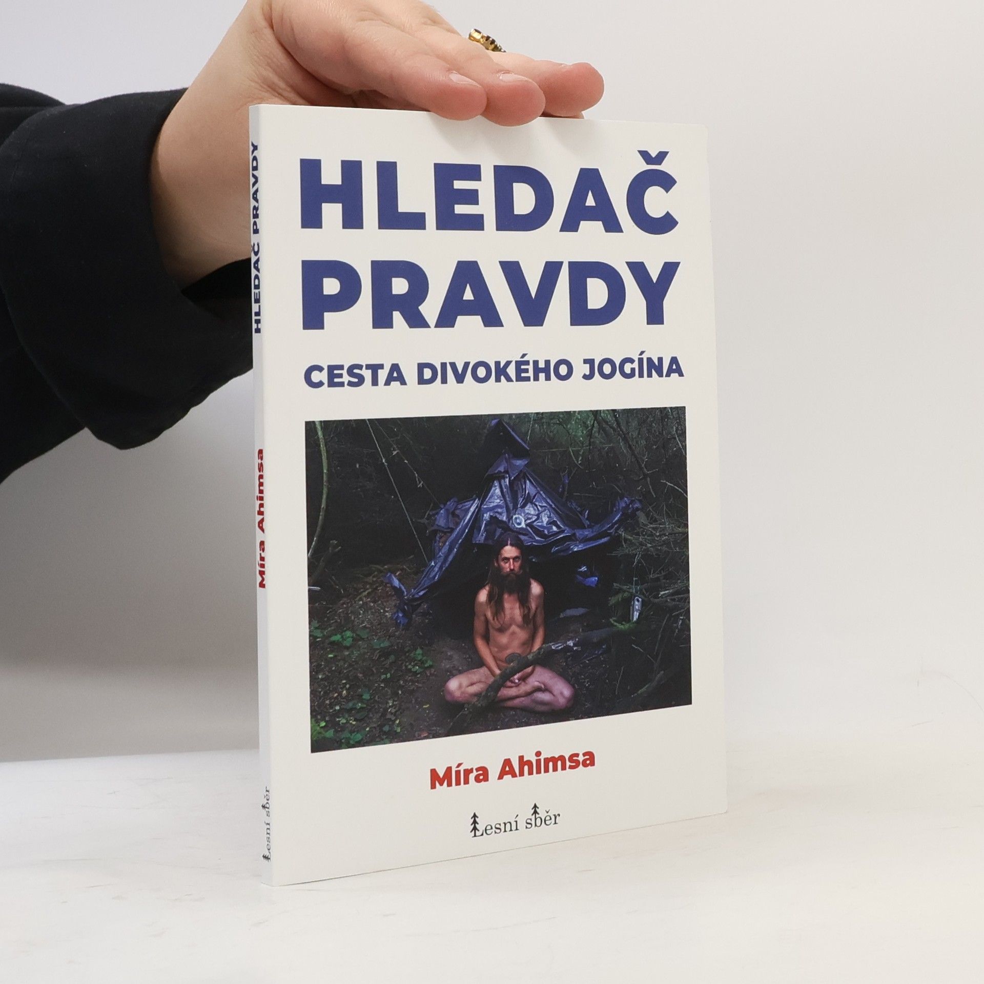 Míra Ahimsa Hledač pravdy. Zážitky divokého jogína