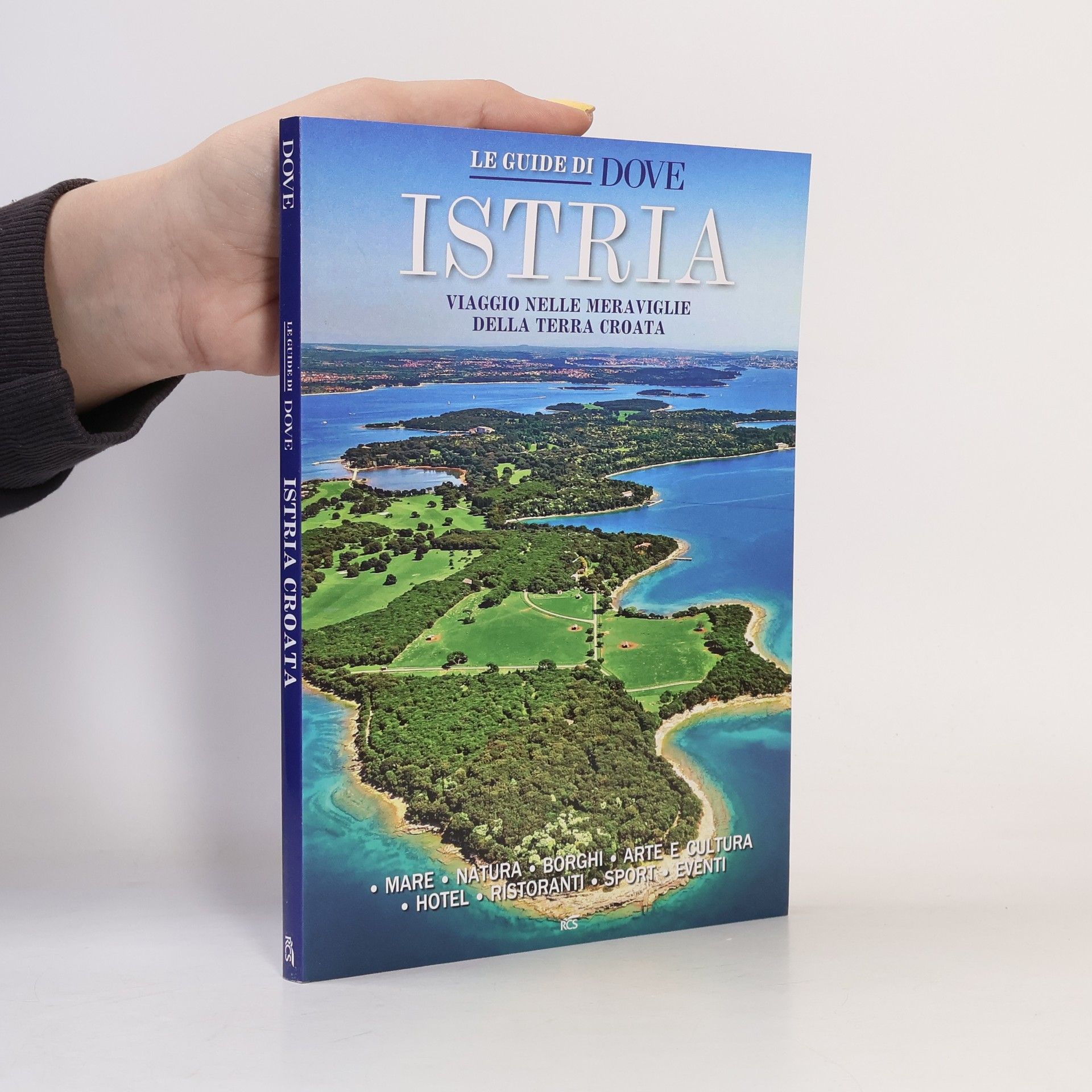 Kolektív autorov Le Guide di Dove: Istria - Viaggio nelle Meraviglie della Terra Croata