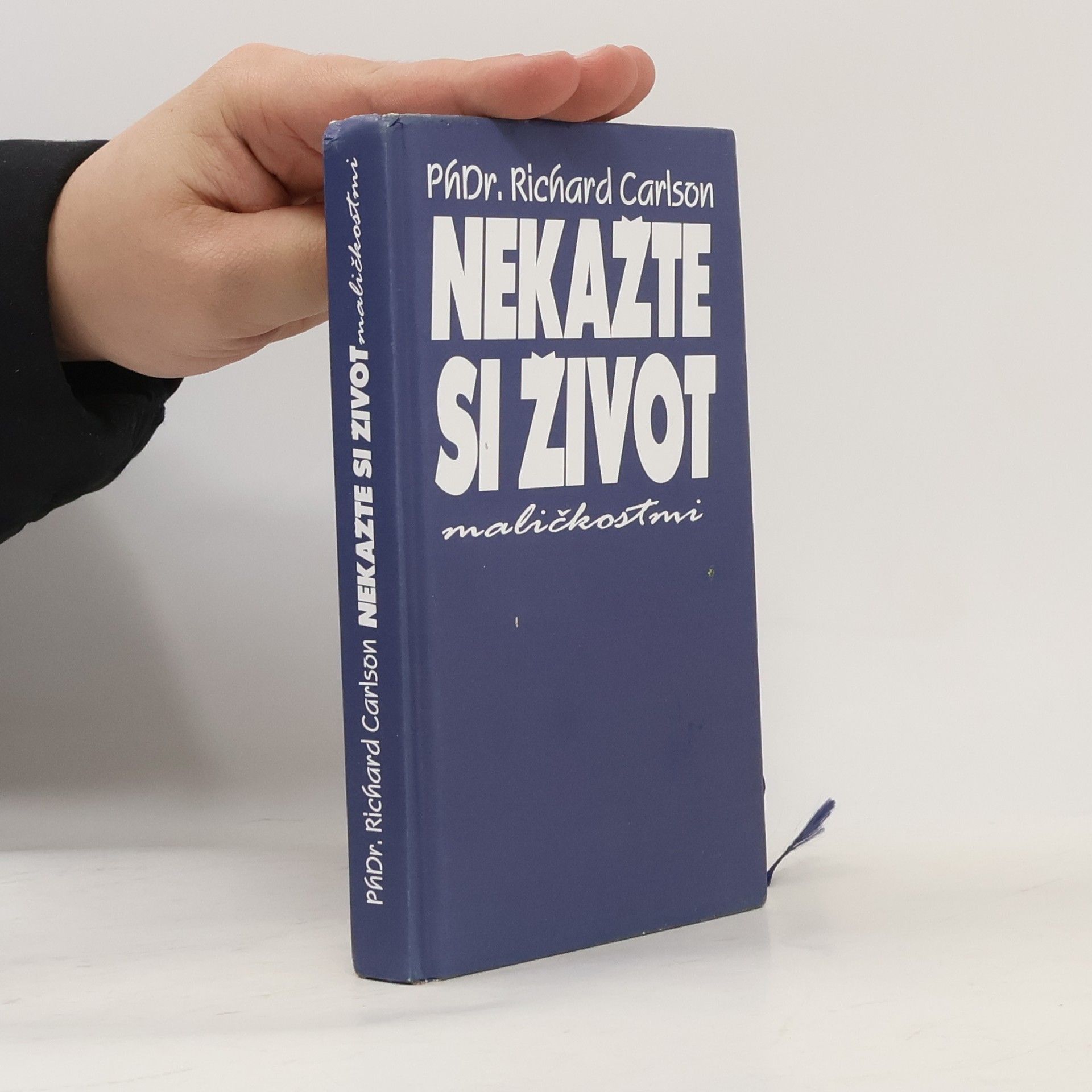 Richard Carlson Nekažte si život maličkostmi