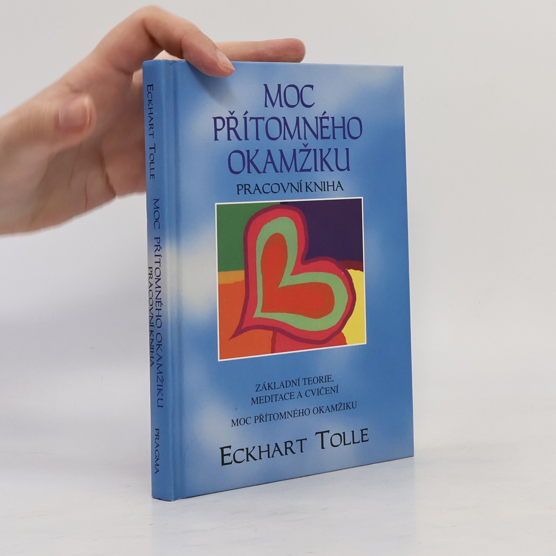 Eckhart Tolle Moc přítomného okamžiku. Pracovní kniha