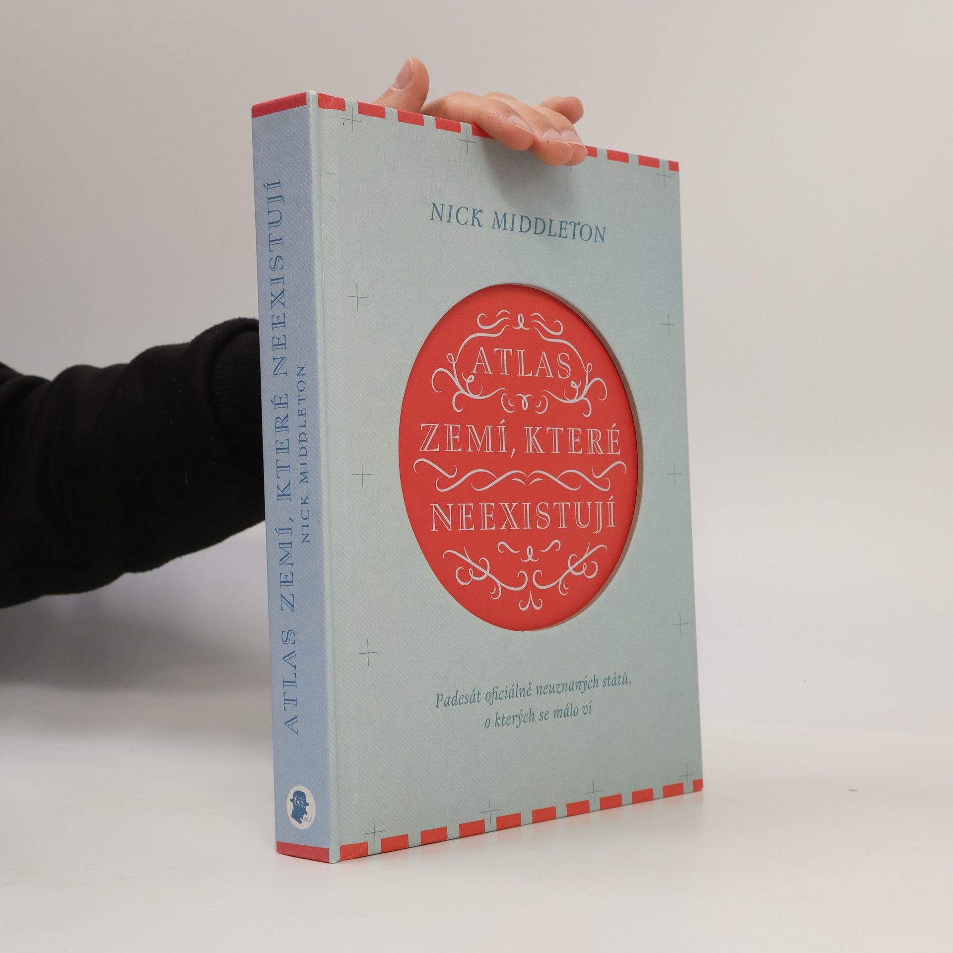Nick Middleton Atlas zemí, které neexistují. Padesát oficiálně neuznaných států, o kterých se málo ví
