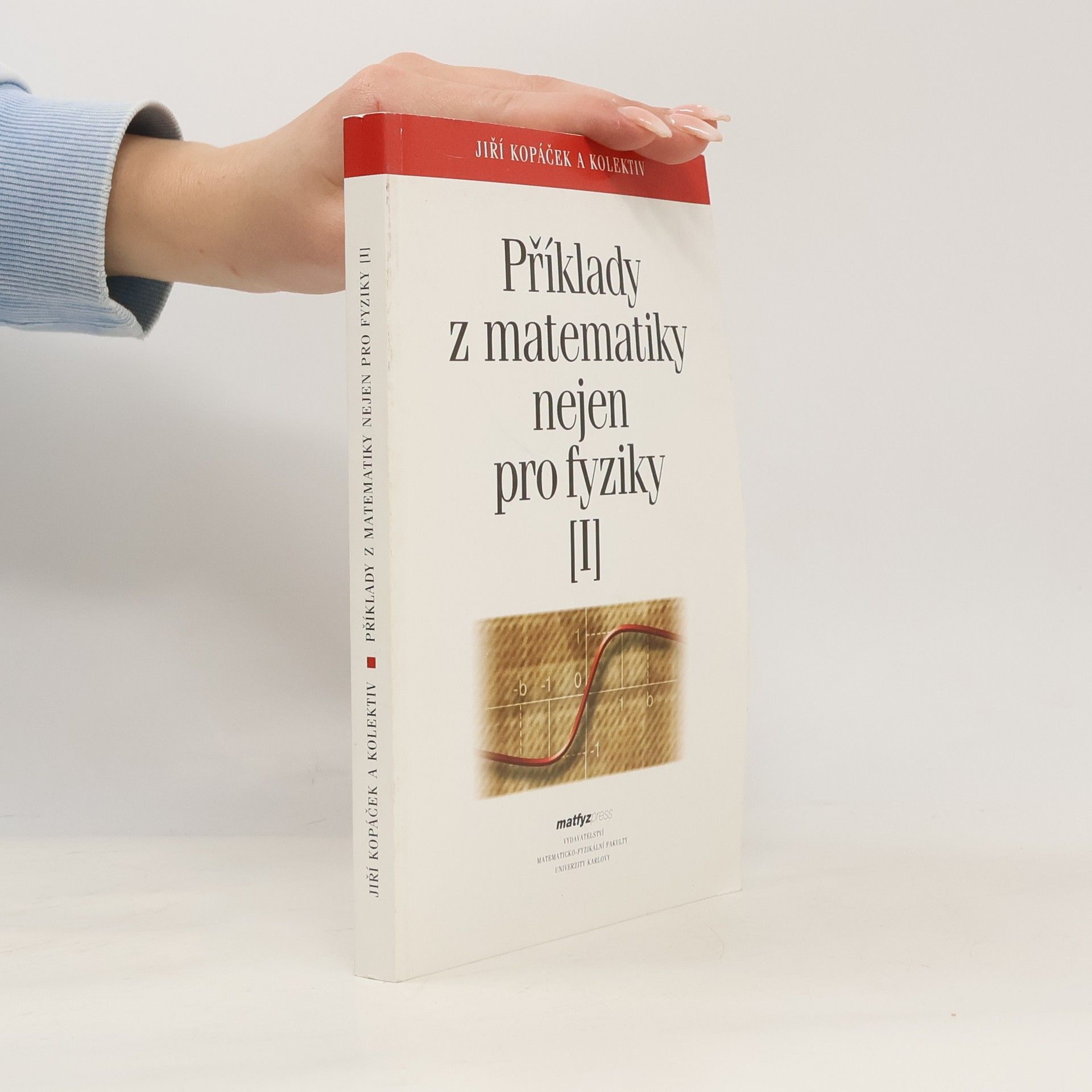 Jiří Kopáček Příklady z matematiky pro fyziky I