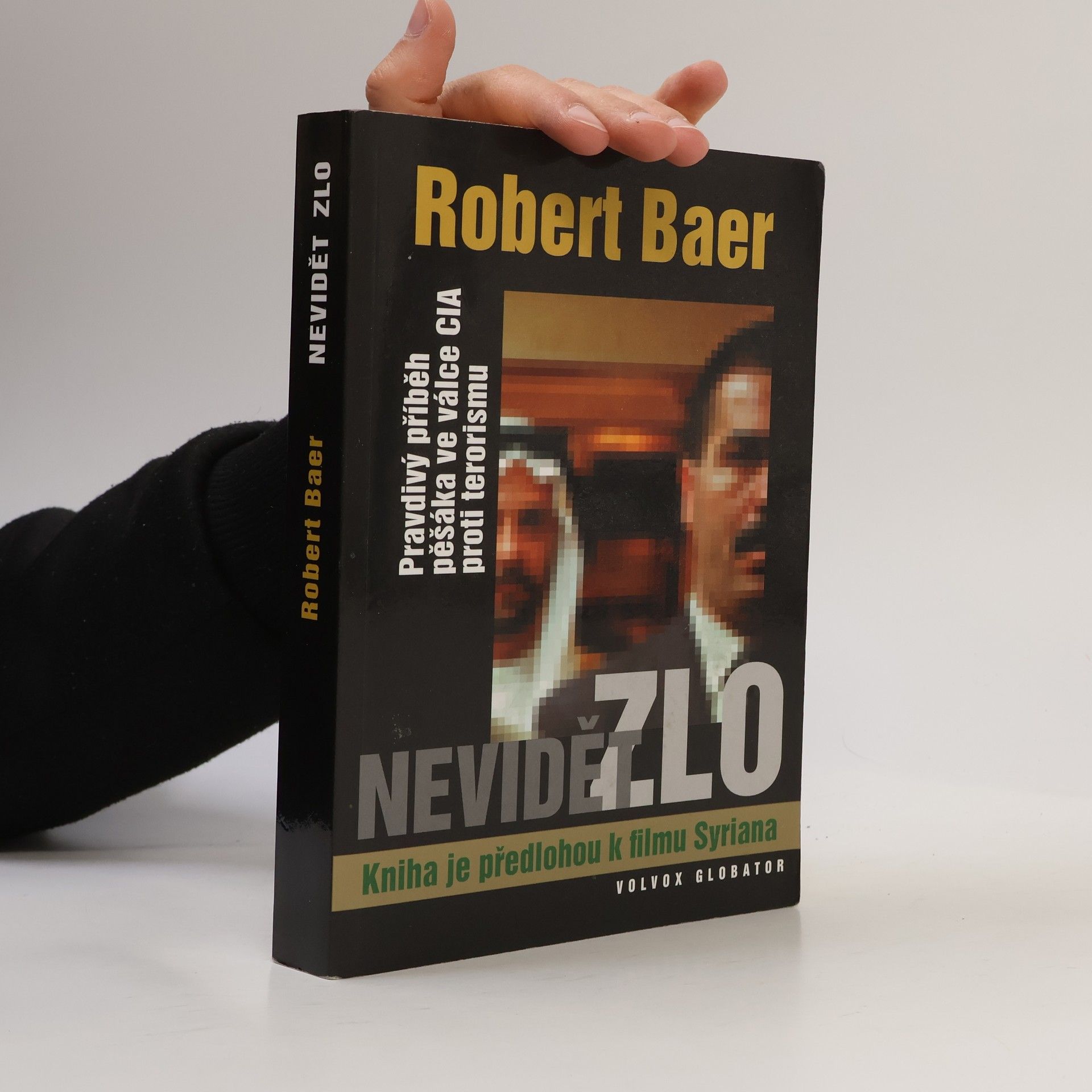 Robert Baer Nevidět zlo. Pravdivý příběh pěšáka ve válce CIA proti terorismu
