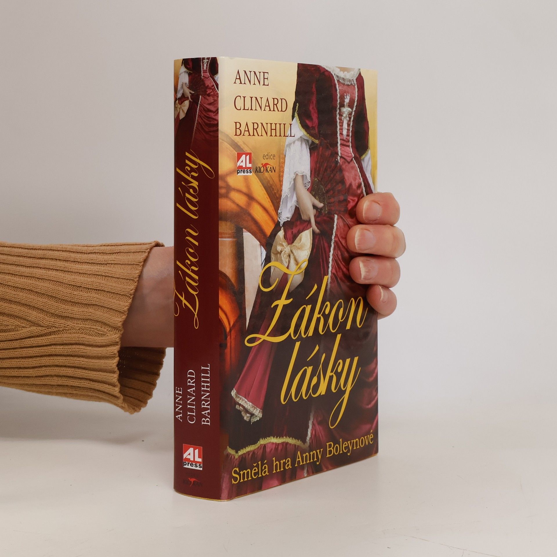 Anne Clinard Barnhill Zákon lásky. Smělá hra Anny Boleynové