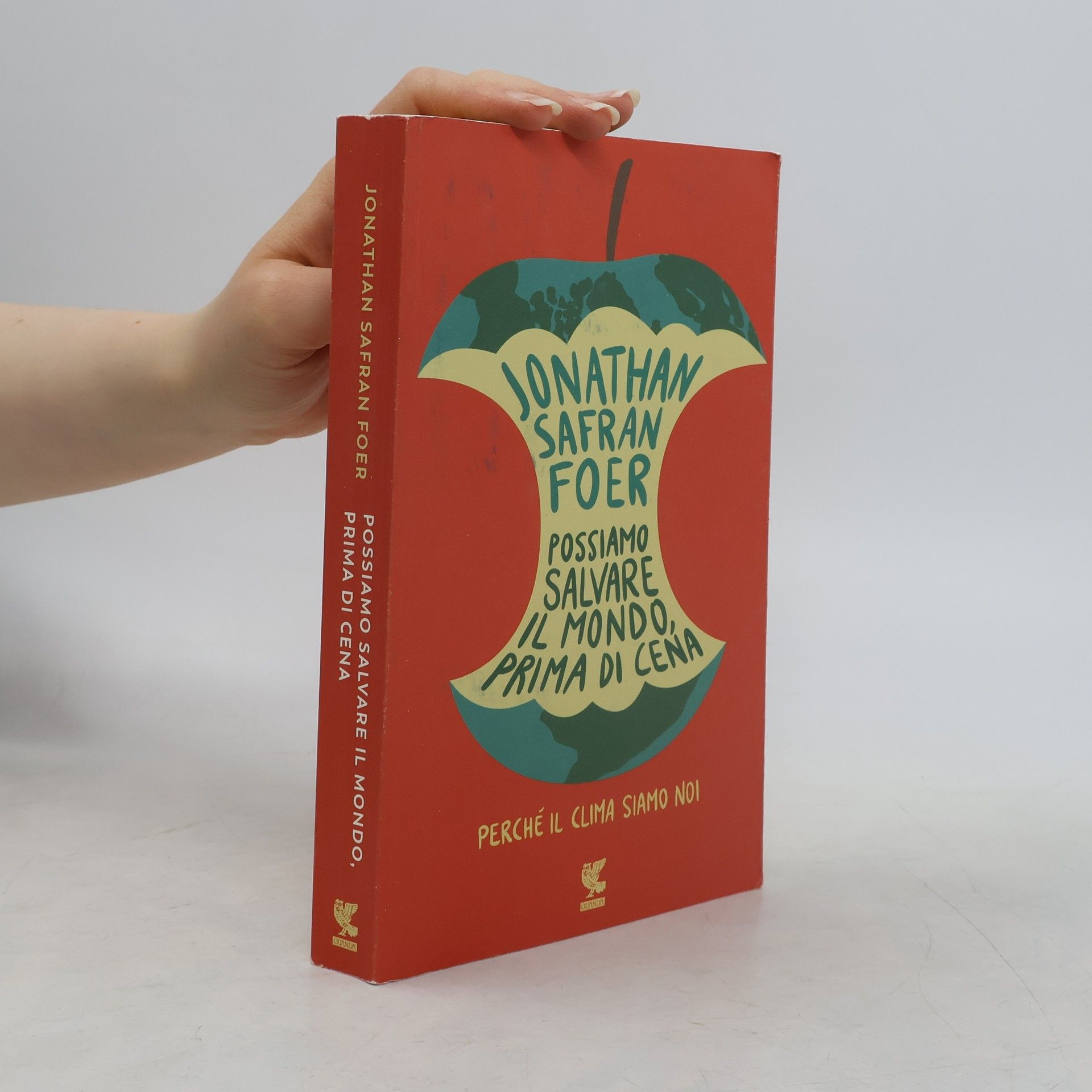 Jonathan Safran Foer Possiamo salvare il mondo, prima di cena. Perché il clima siamo noi