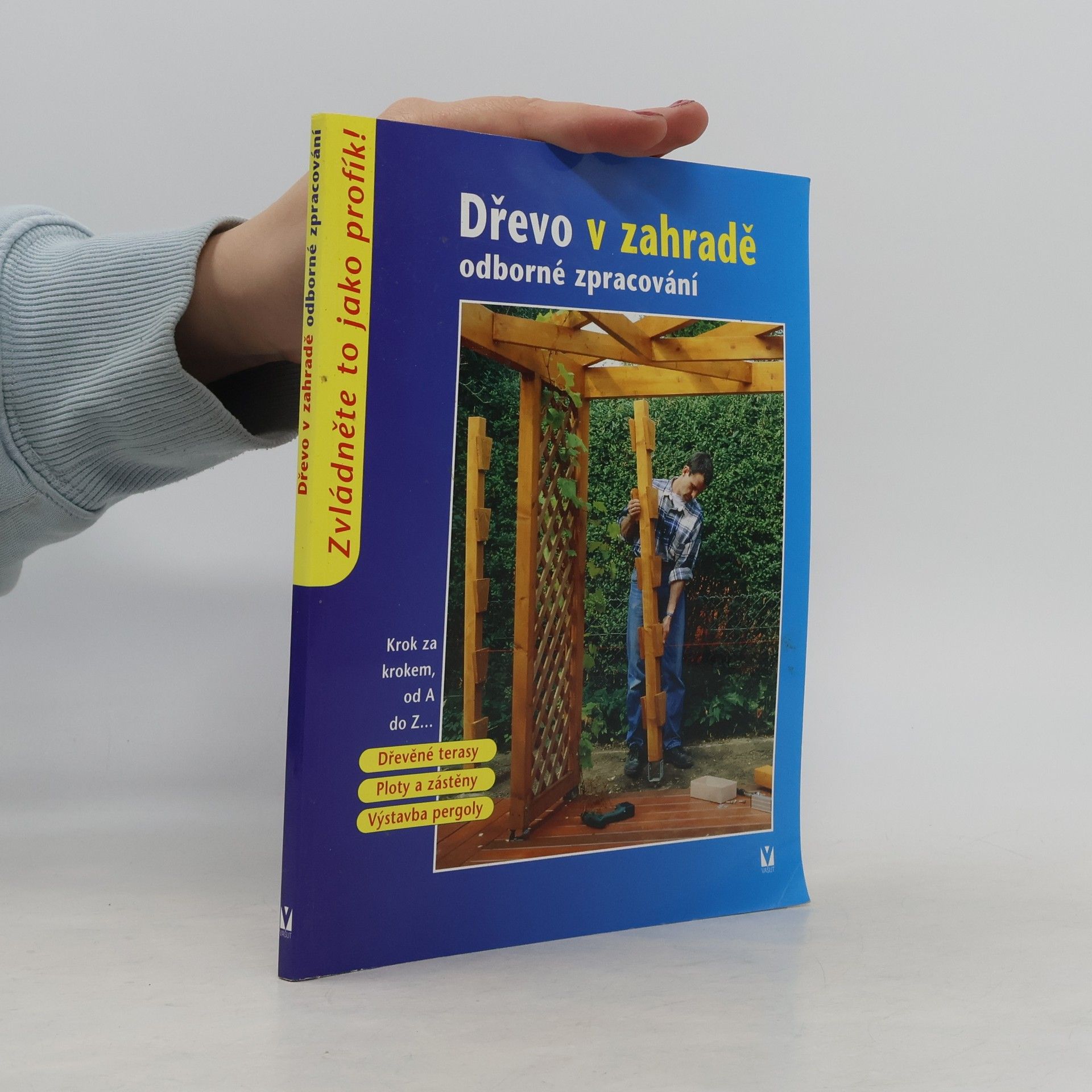 Kolektiv autorů Dřevo v zahradě : odborné zpracování