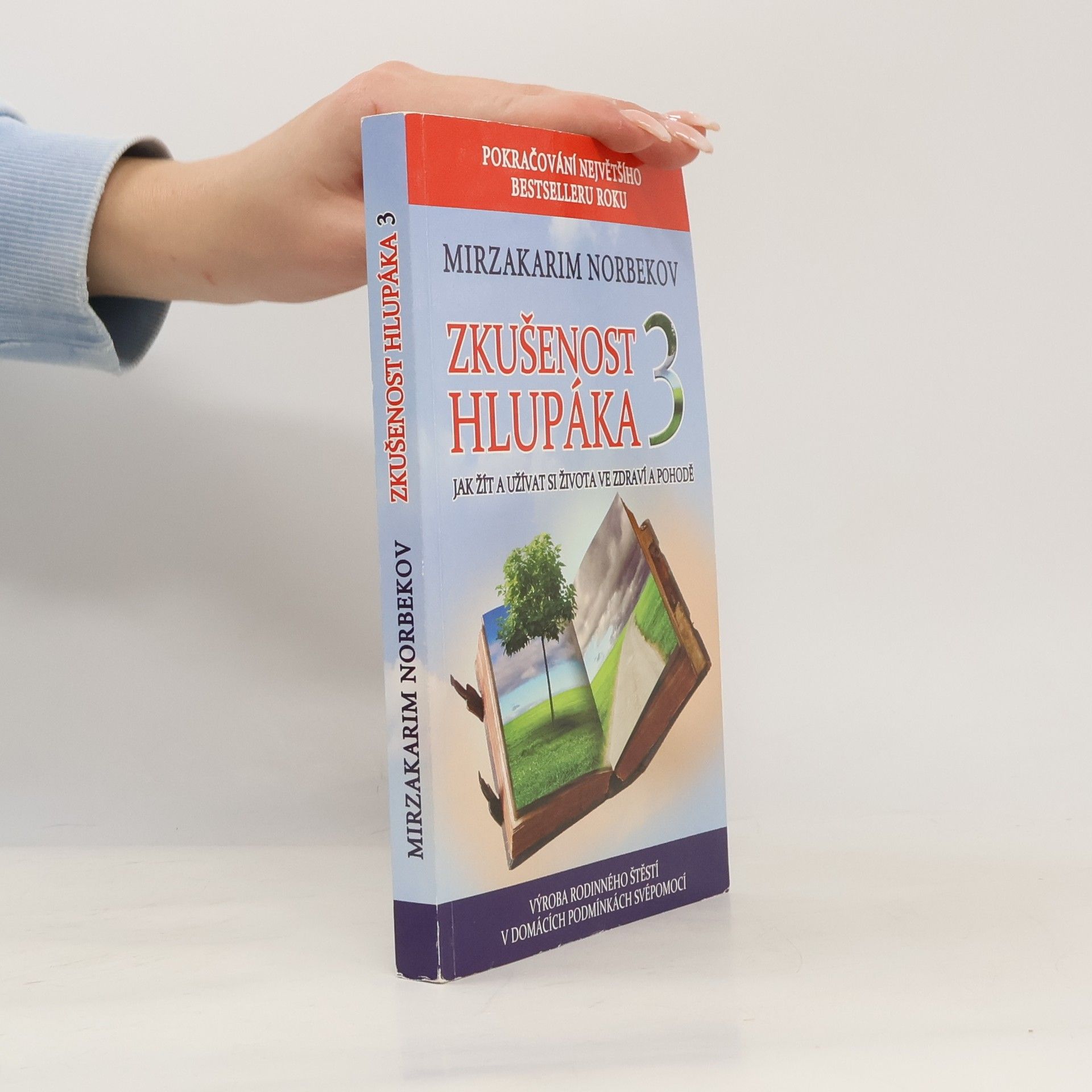 Ladislav Halačka Zkušenost hlupáka 3. Jak žít a užívat si života ve zdraví a pohodě : výroba rodinného štěstí v domácích podmínkách svépomocí