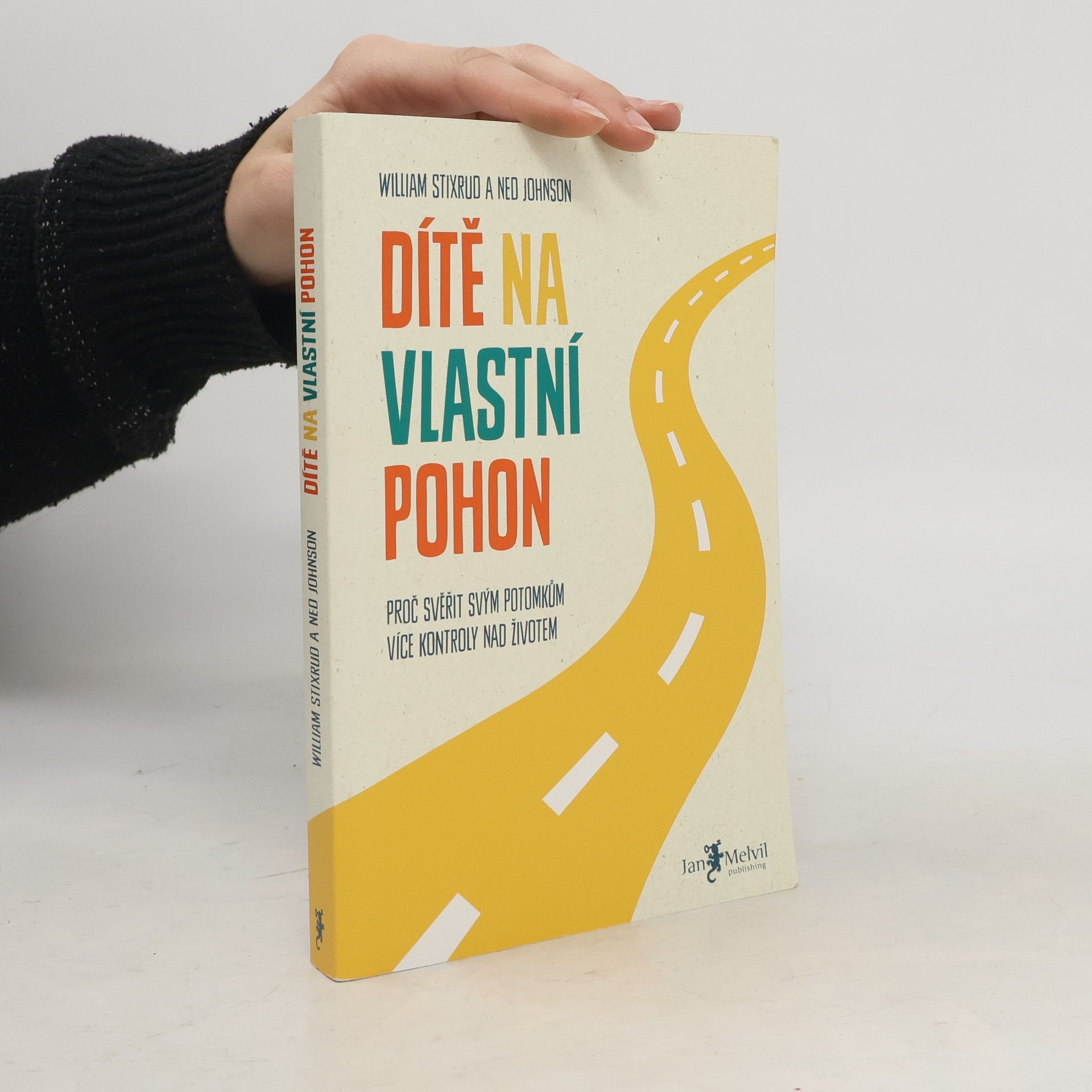 Ned Johnson Dítě na vlastní pohon: Proč svěřit svým potomkům více kontroly nad životem