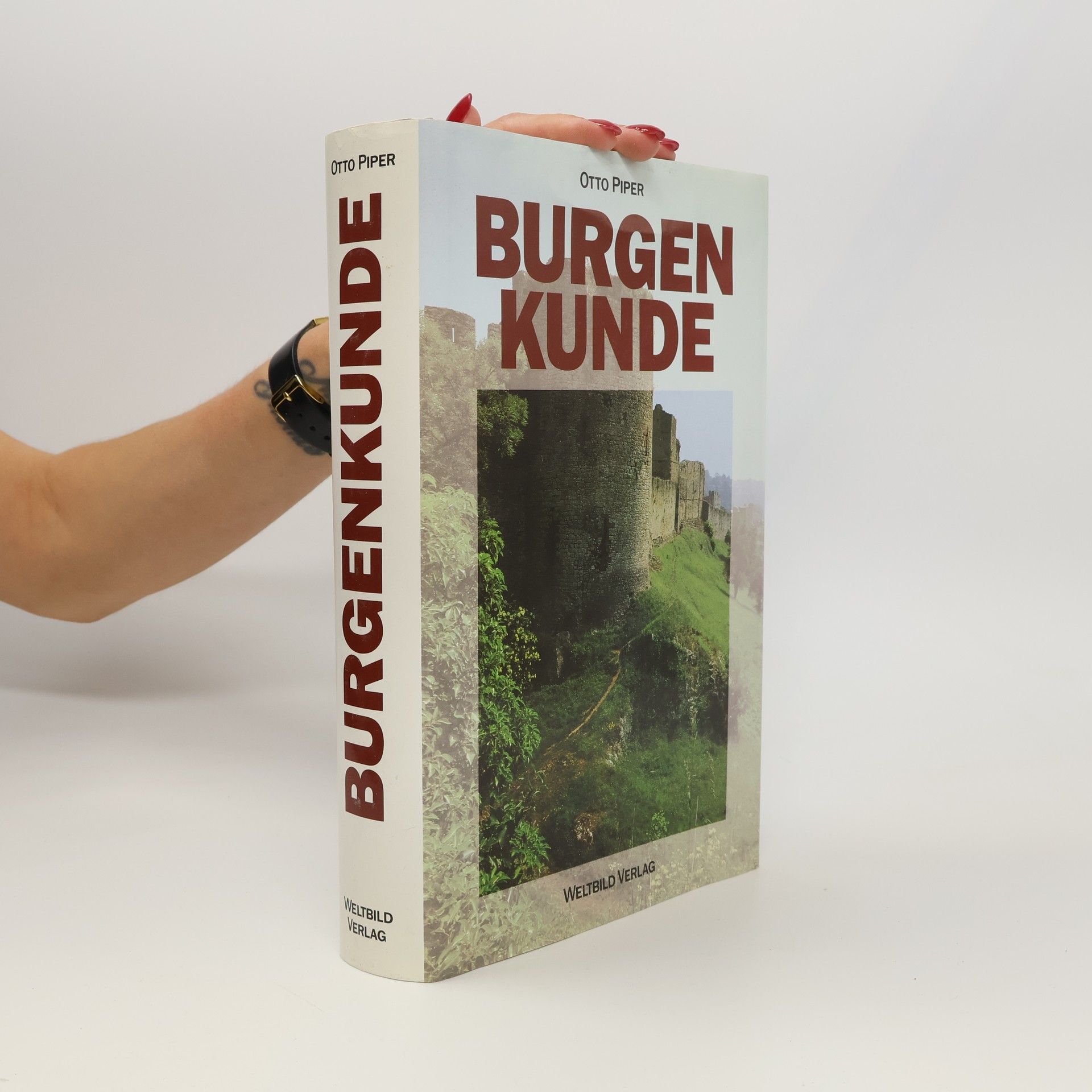 Otto Piper Burgenkunde : Bauwesen und Geschichte der Burgen