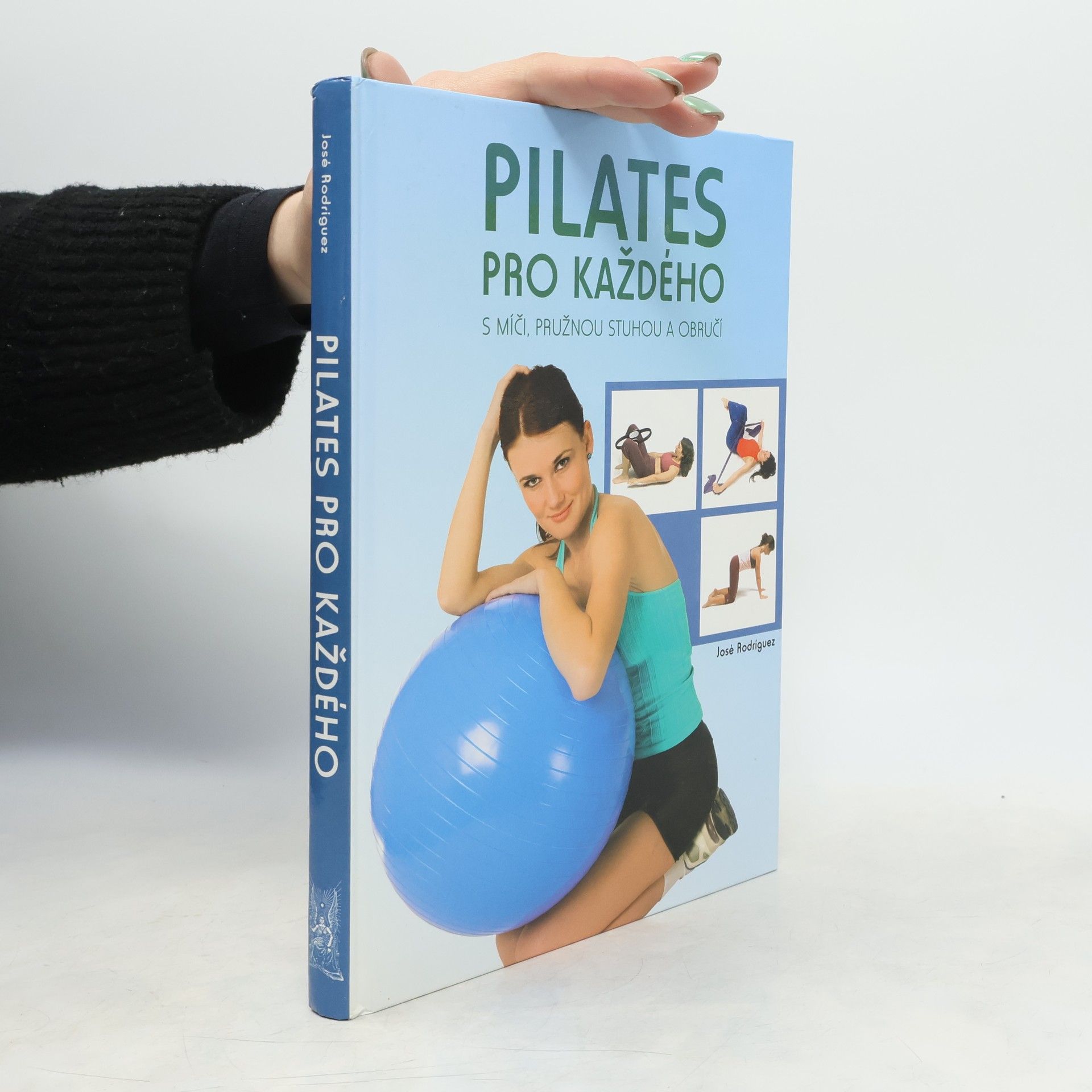 José Rodríguez Pilates pro každého. S míči, pružnou stuhou a obručí