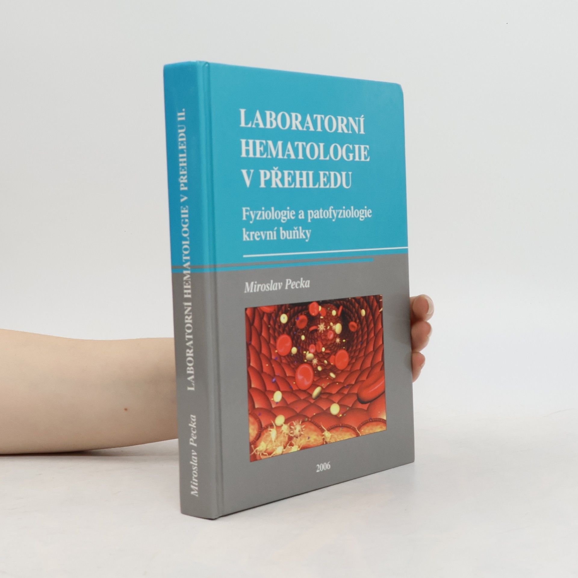 Miroslav Pecka Laboratorní hematologie v přehledu : fyziologie a patofyziologie krevní buňky