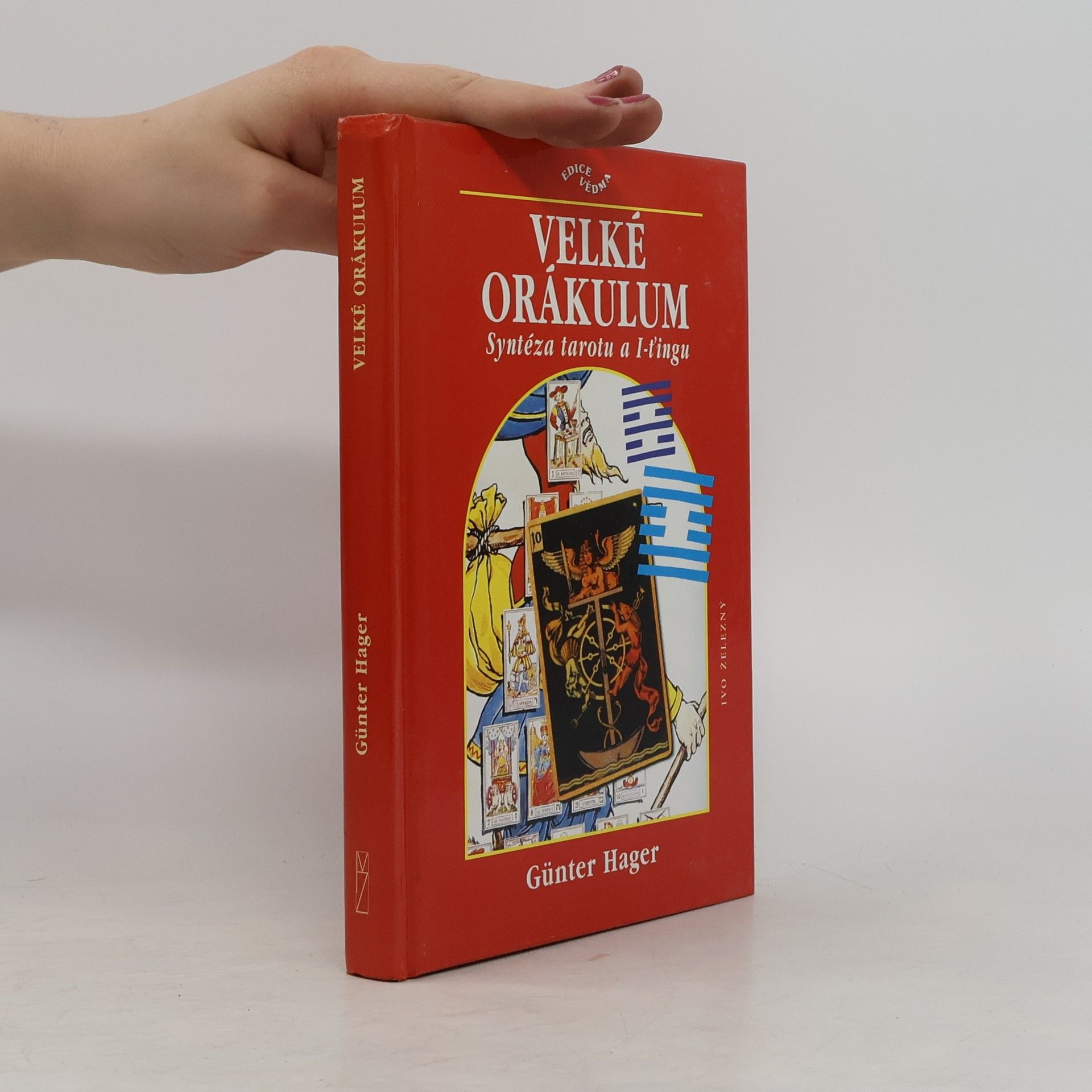 Günter Hager Velké orákulum. Syntéza tarotu a I-ťingu