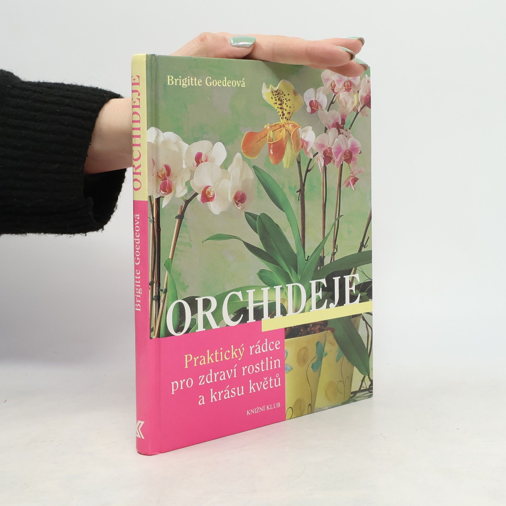 Brigitte Goede Orchideje. Praktický rádce pro zdraví rostlin a krásu květů