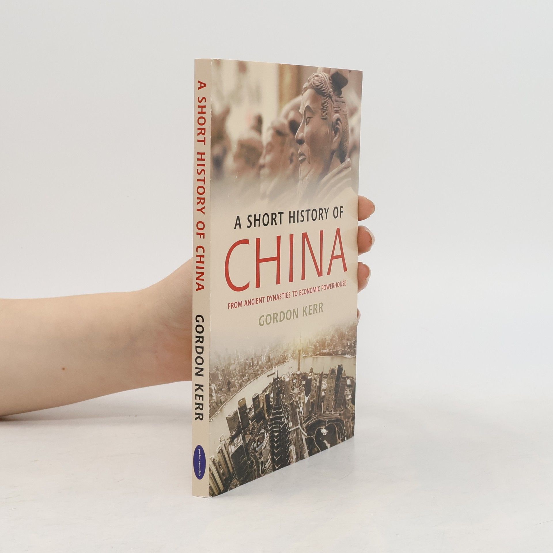 Gordon Kerr Pocket Essentials: A Short History of China
