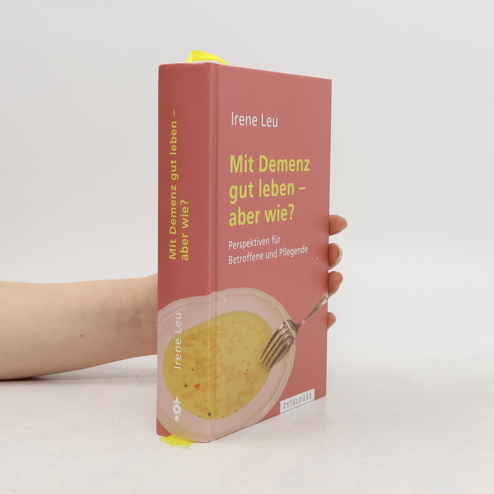 Irene Leu Mit Demenz gut leben - aber wie?