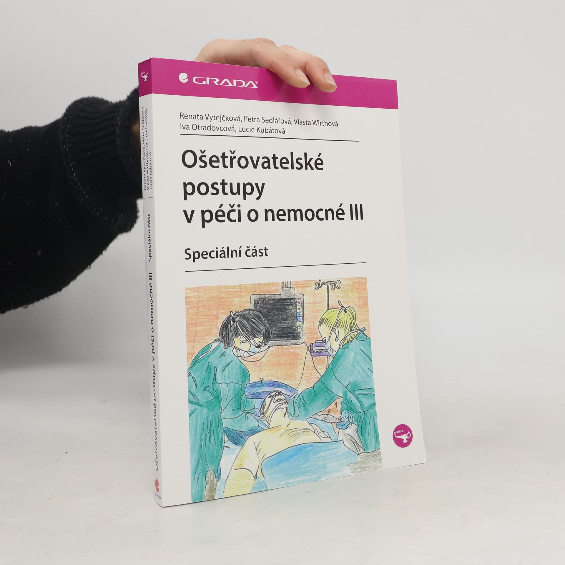 Kubátová Otradovcová Ošetřovatelské postupy v péči o nemocné III. - speciální část