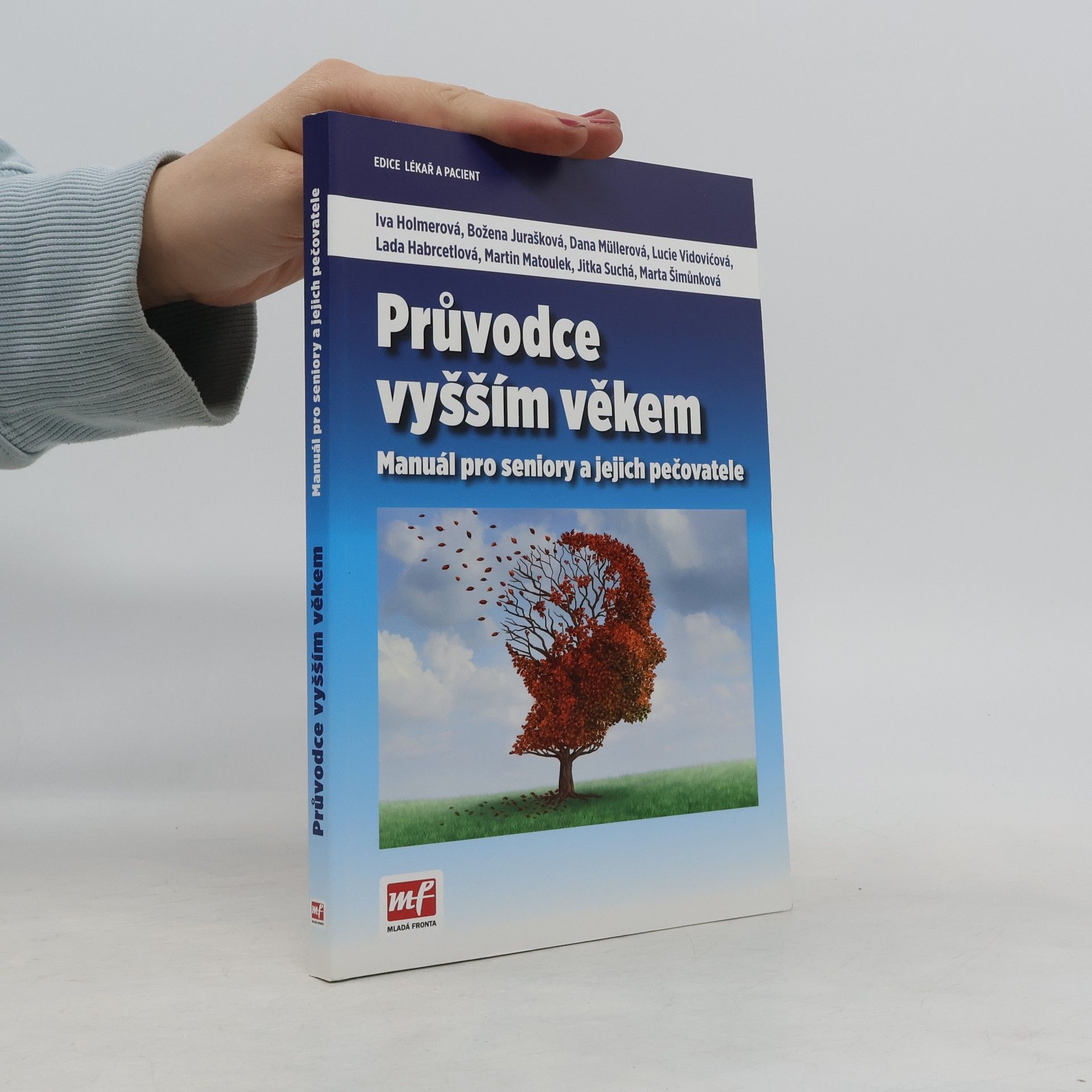 Iva Holmerová Průvodce vyšším věkem - manuál pro seniory a jejich pečovatele