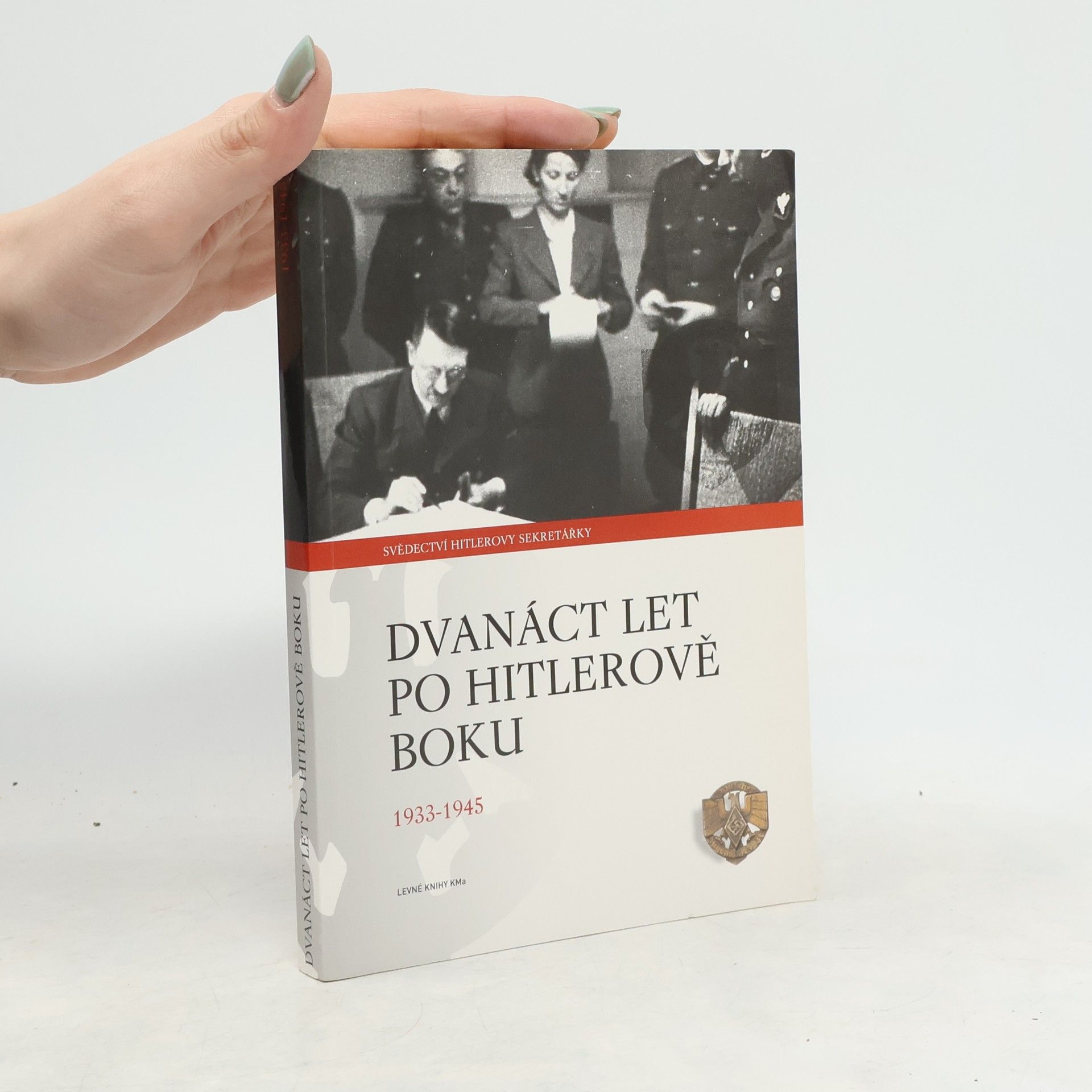 Emilie C. Schroeder Dvanáct let po Hitlerově boku. 1933-1945