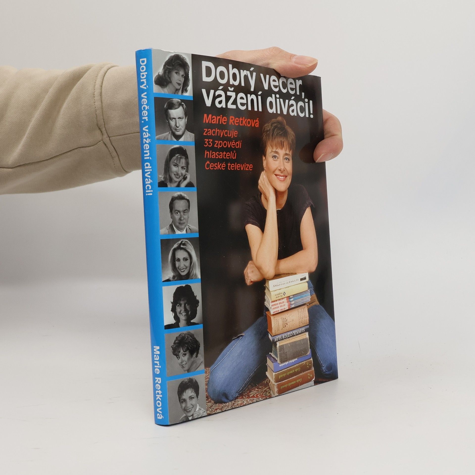 Marie Retková Dobrý večer, vážení diváci! : Marie Retková zachycuje 33 zpovědí hlasatelů České televiz