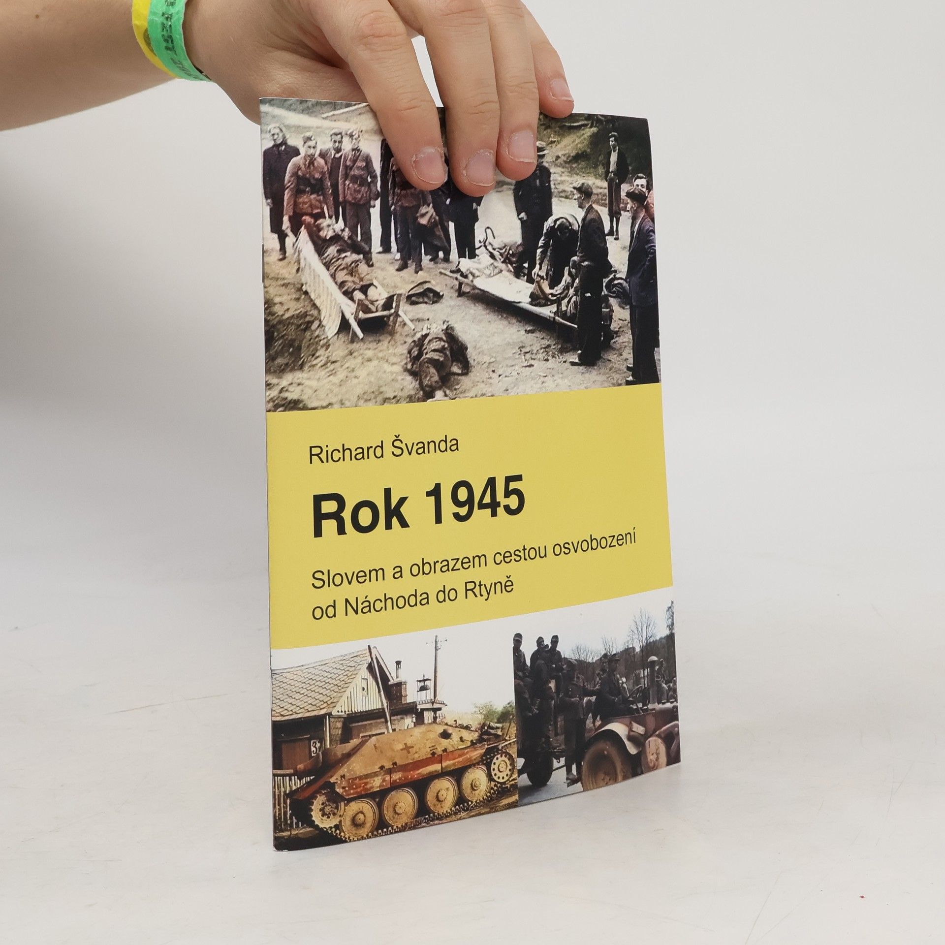 Richard Švanda Rok 1945 : slovem a obrazem cestou osvobození od Náchoda do Rtyně