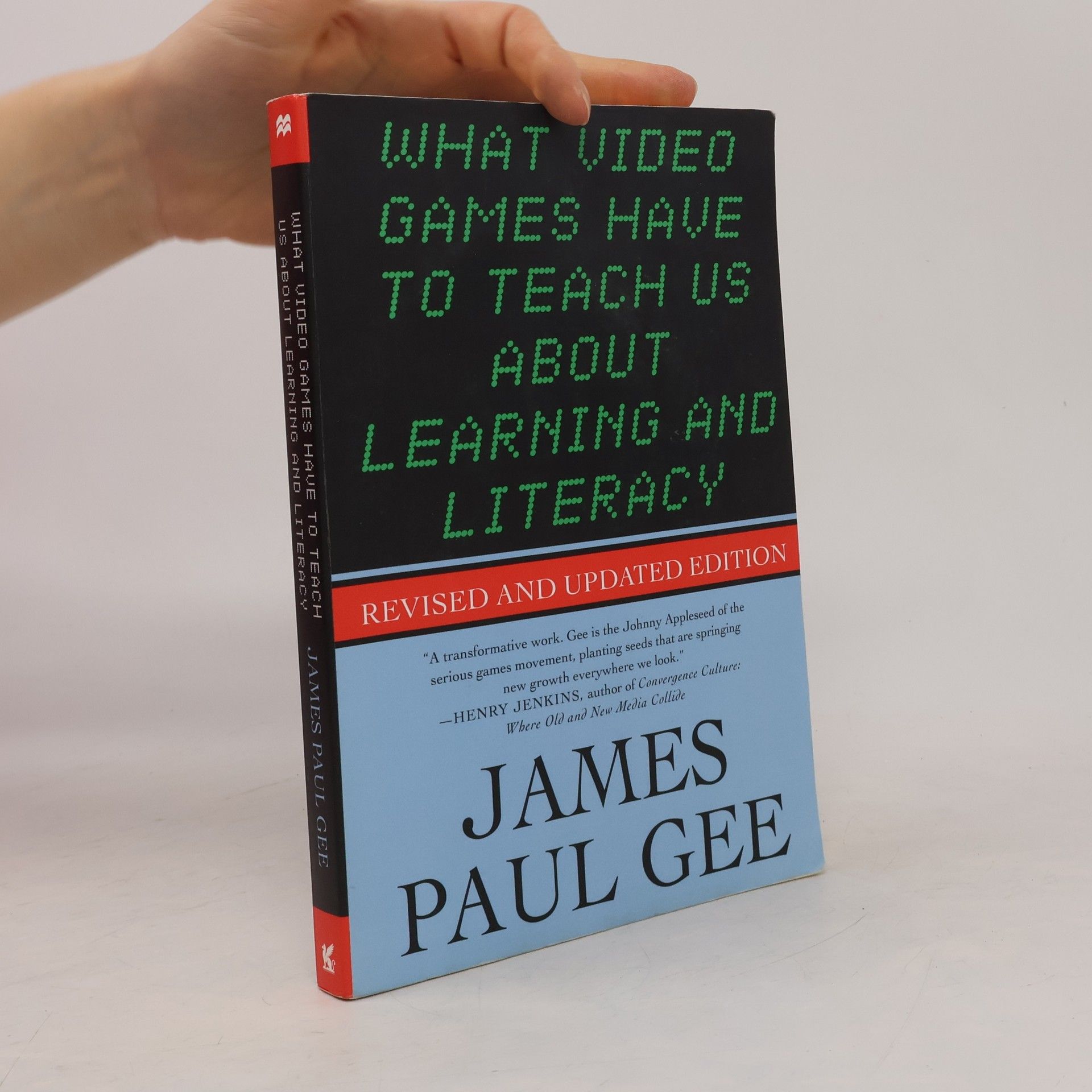 James Paul Gee What Video Games Have to Teach Us About Learning and Literacy