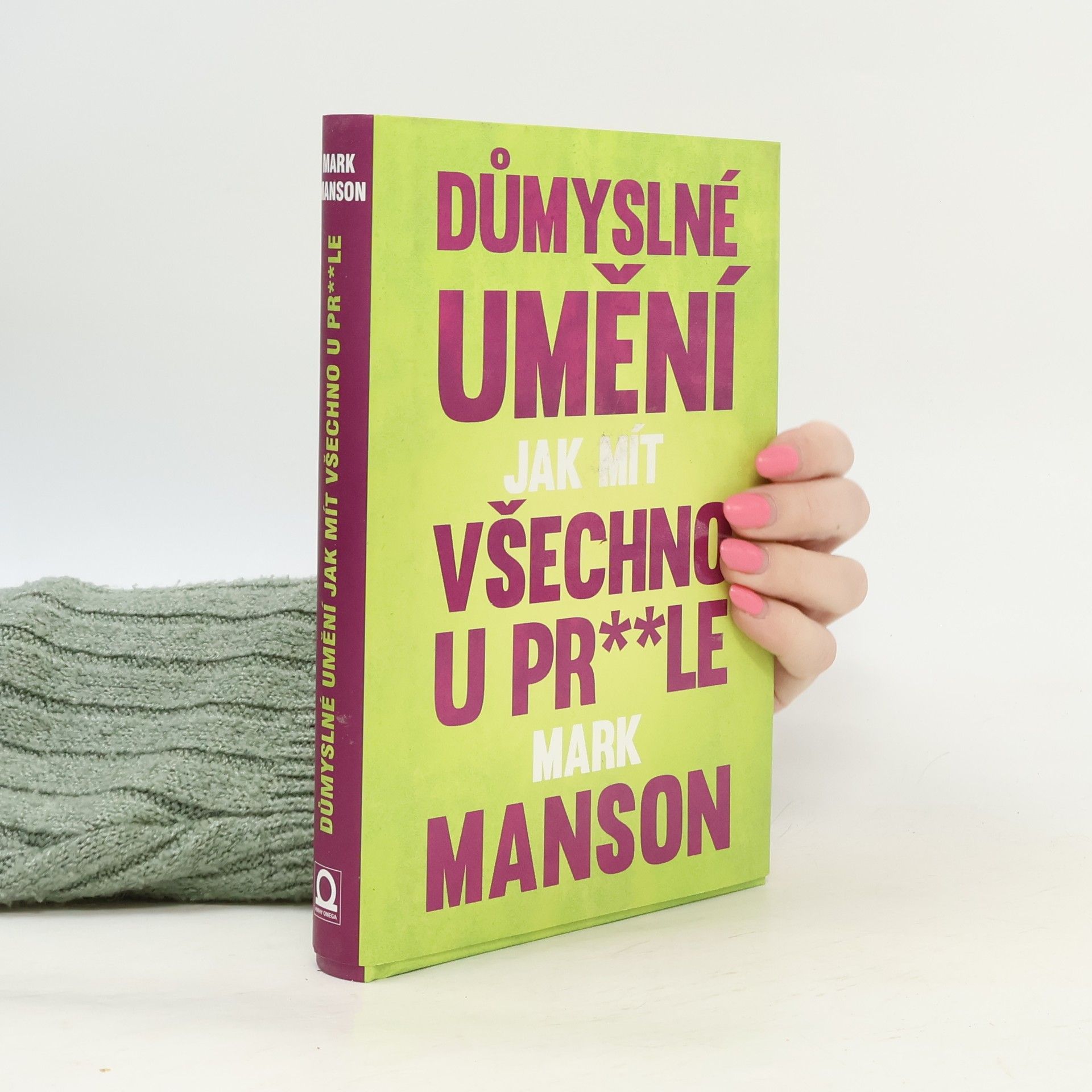 Mark Manson Důmyslné umění, jak mít všechno u pr**le