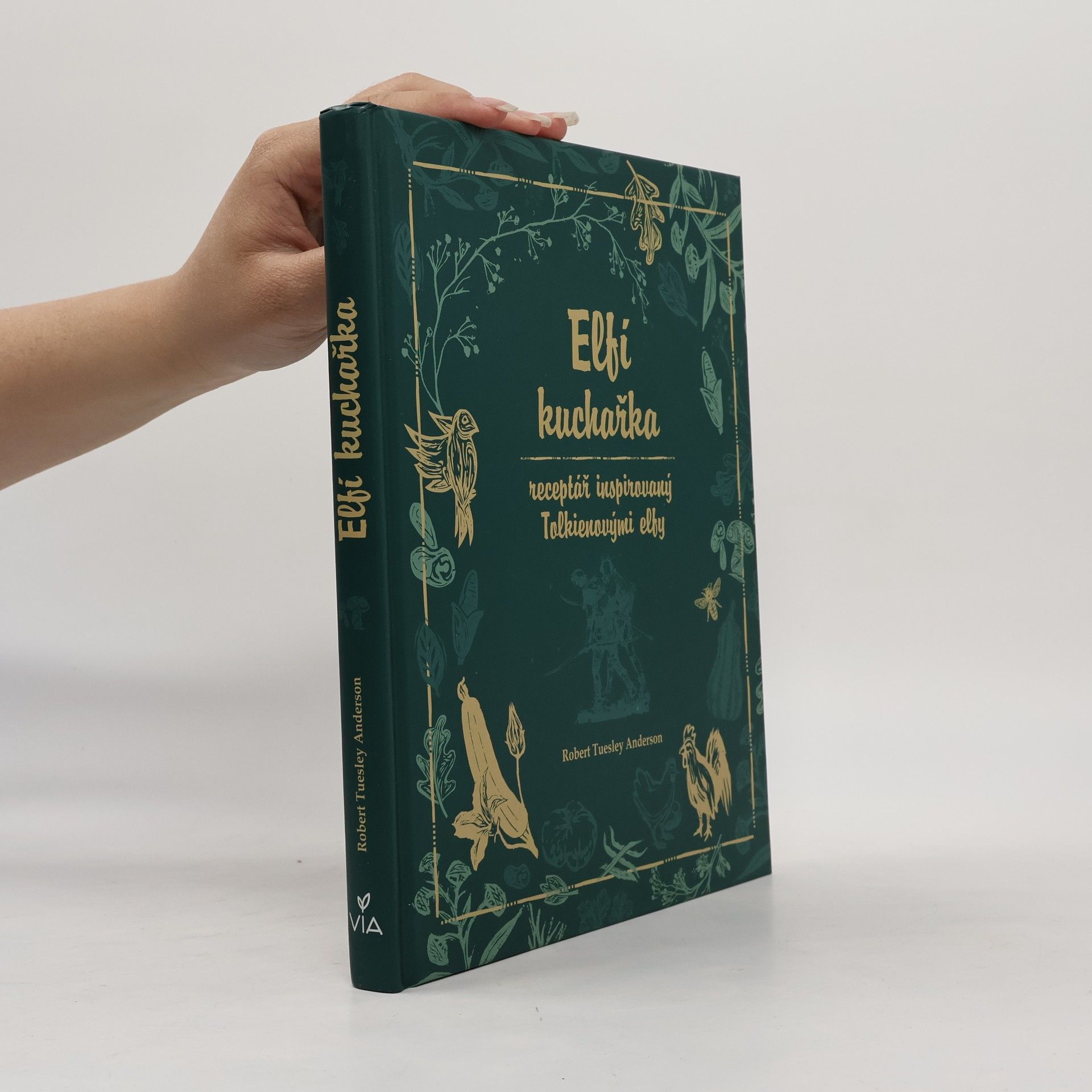 Robert Tuesley Anderson Elfí kuchařka: receptář inspirovaný Tolkienovými elfy.