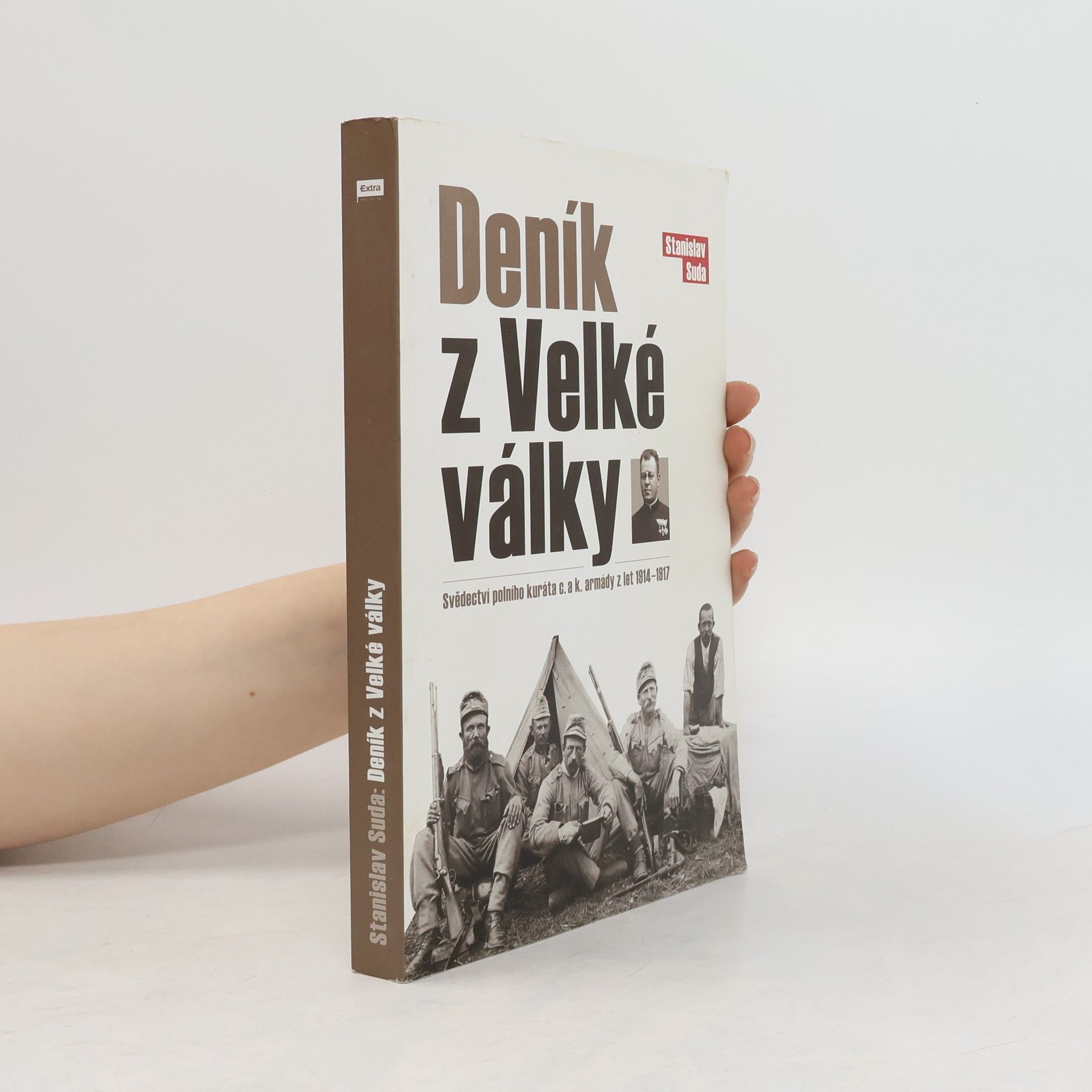 Stanislav Suda Deník z Velké války : svědectví polního kuráta c. a k. armády z let 1914-1917