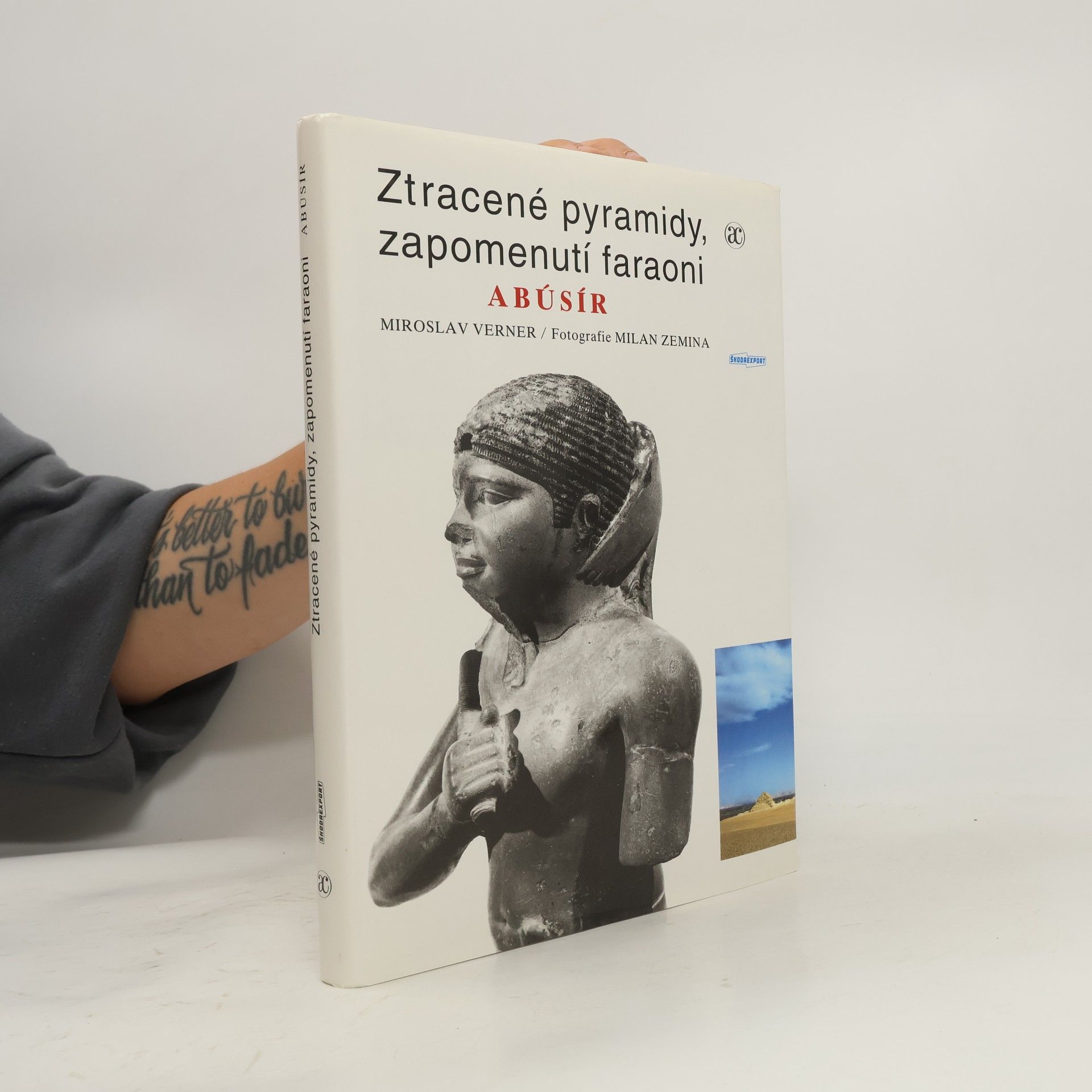 Miroslav Verner Ztracené pyramidy, zapomenutí faraoni. Abúsír