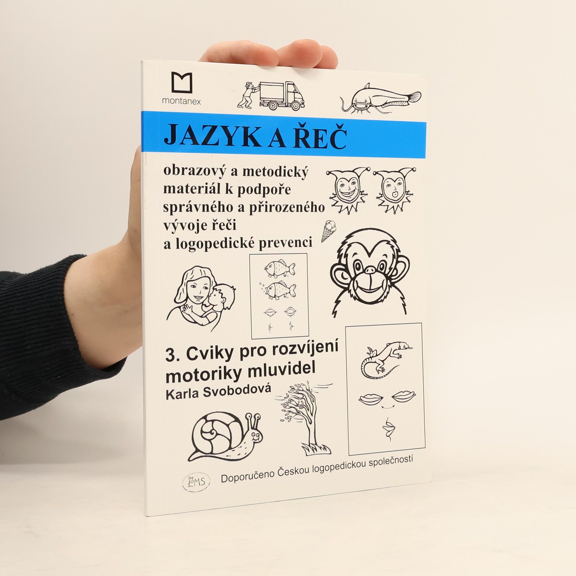Karla Svobodová Jazyk a řeč 3. Cviky pro rozvíjení motoriky mluvidel