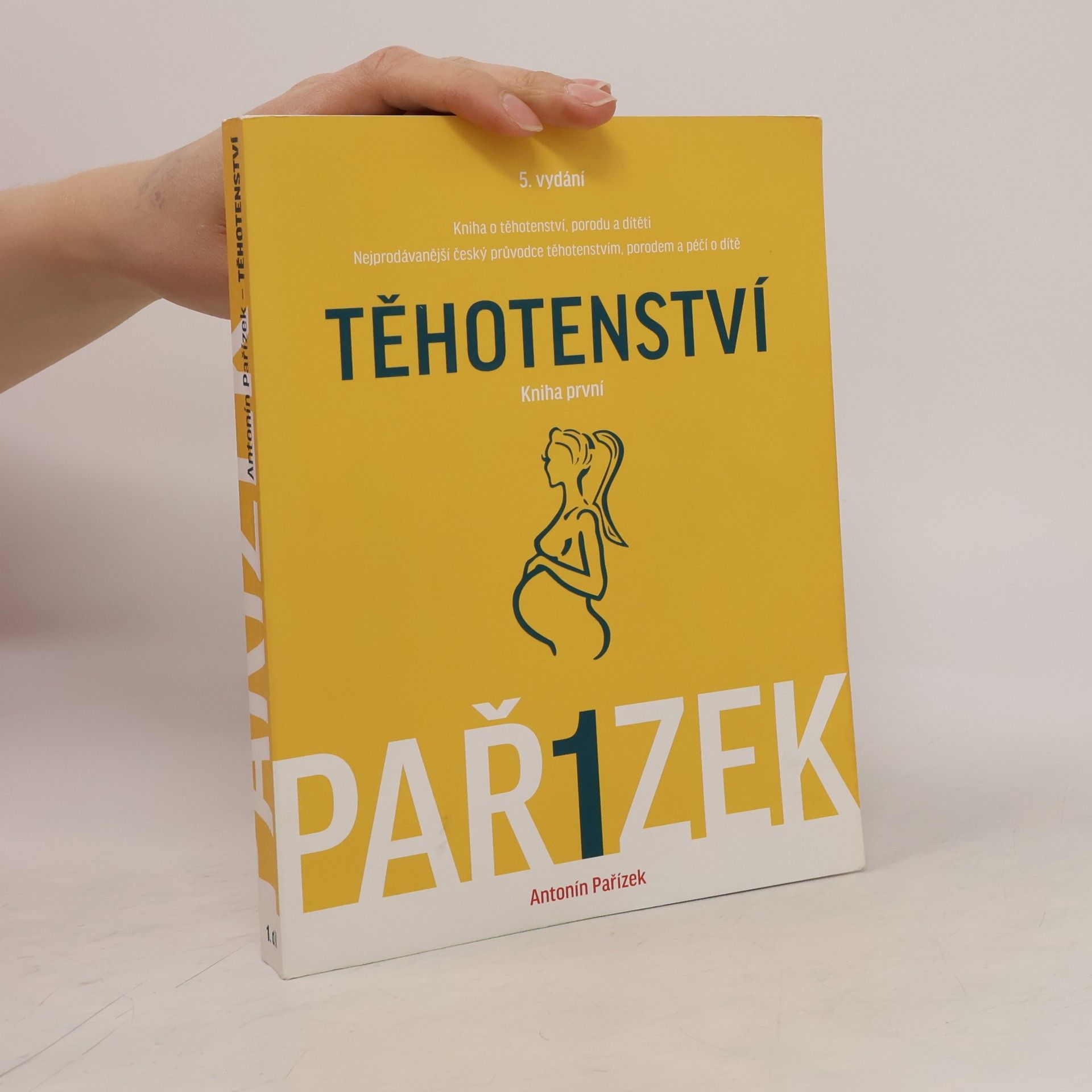 Antonín Pařízek Kniha o těhotenství, porodu a dítěti. 1. díl, Těhotenství