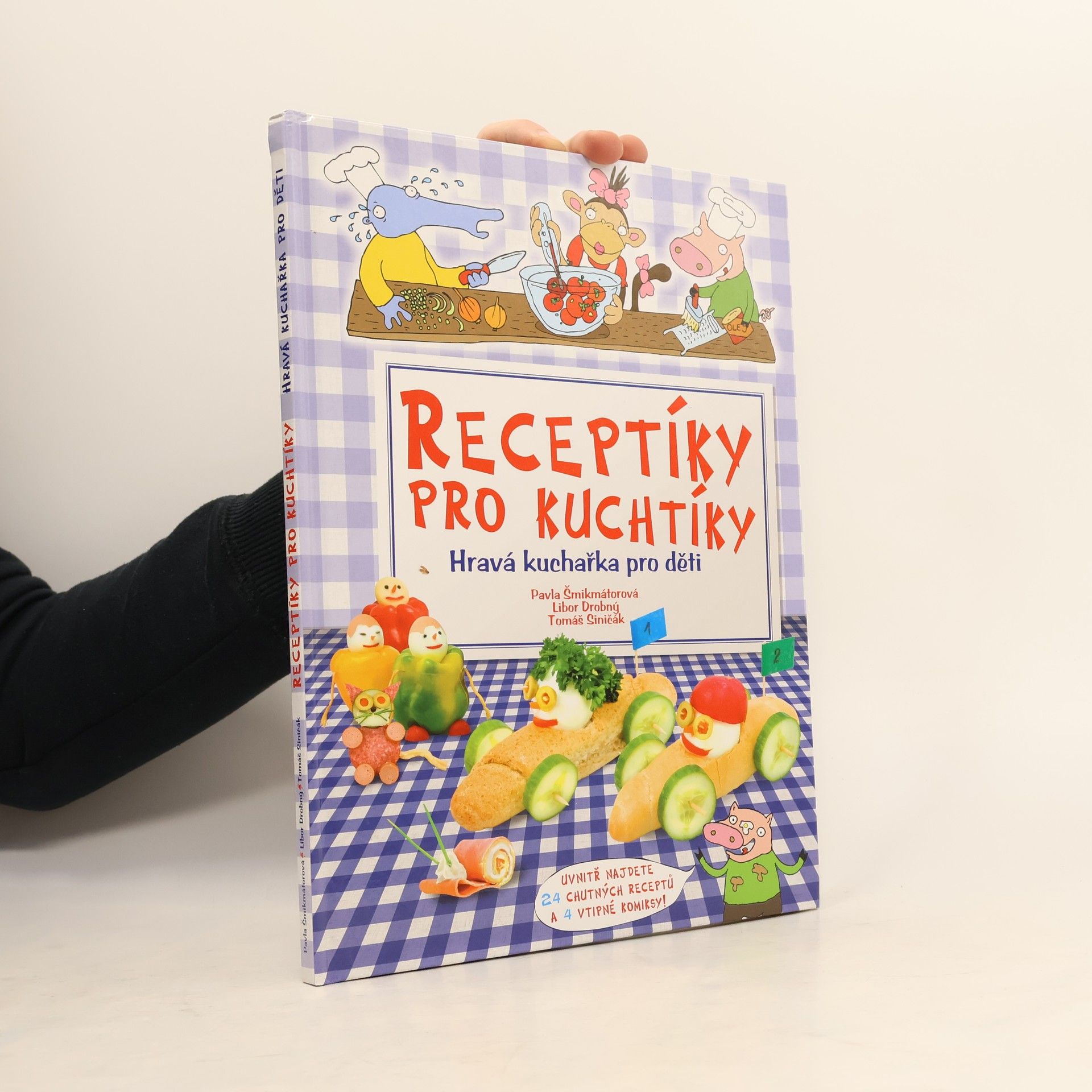 Pavla Šmikmátorová Receptíky pro kuchtíky: hravá kuchařka pro děti