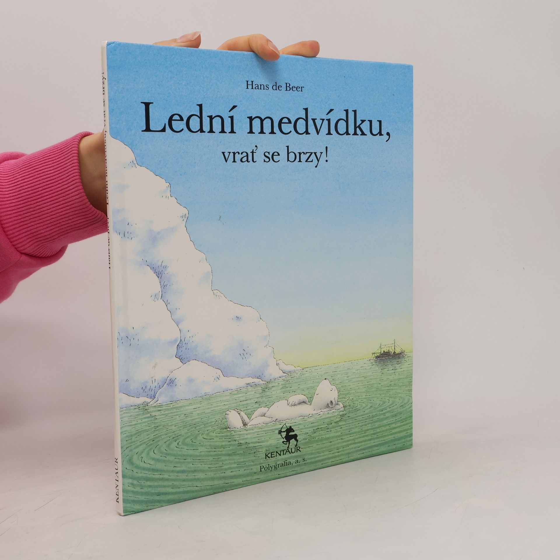 Hans de Beer Lední medvídku, vrať se brzy!