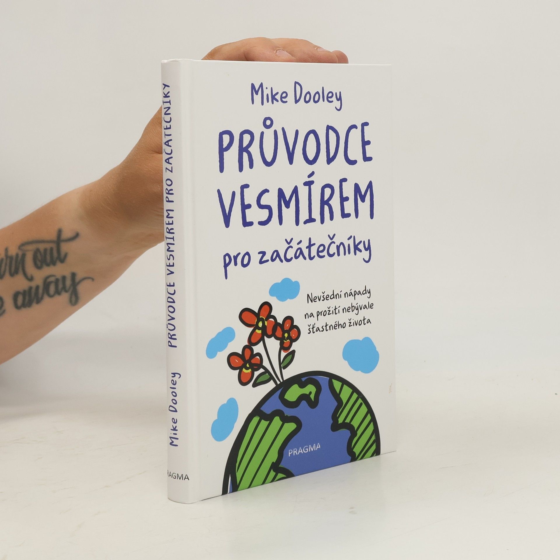 Mike Dooley Průvodce vesmírem pro začátečníky: Nevšední nápady na prožití nebývale šťastného života