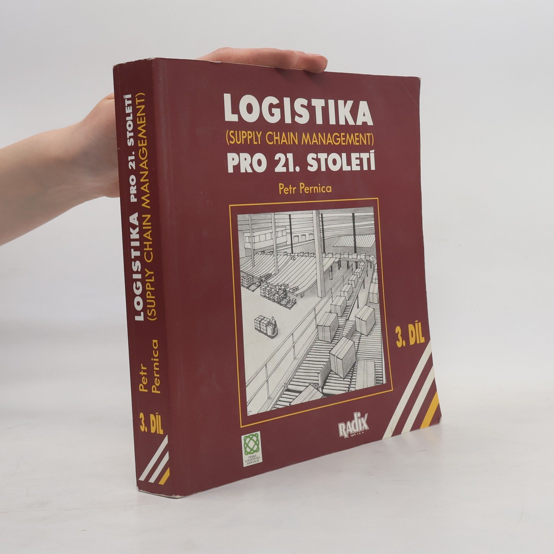 Petr Pernica Logistika pro 21. století. (Supply Chain Management) 3