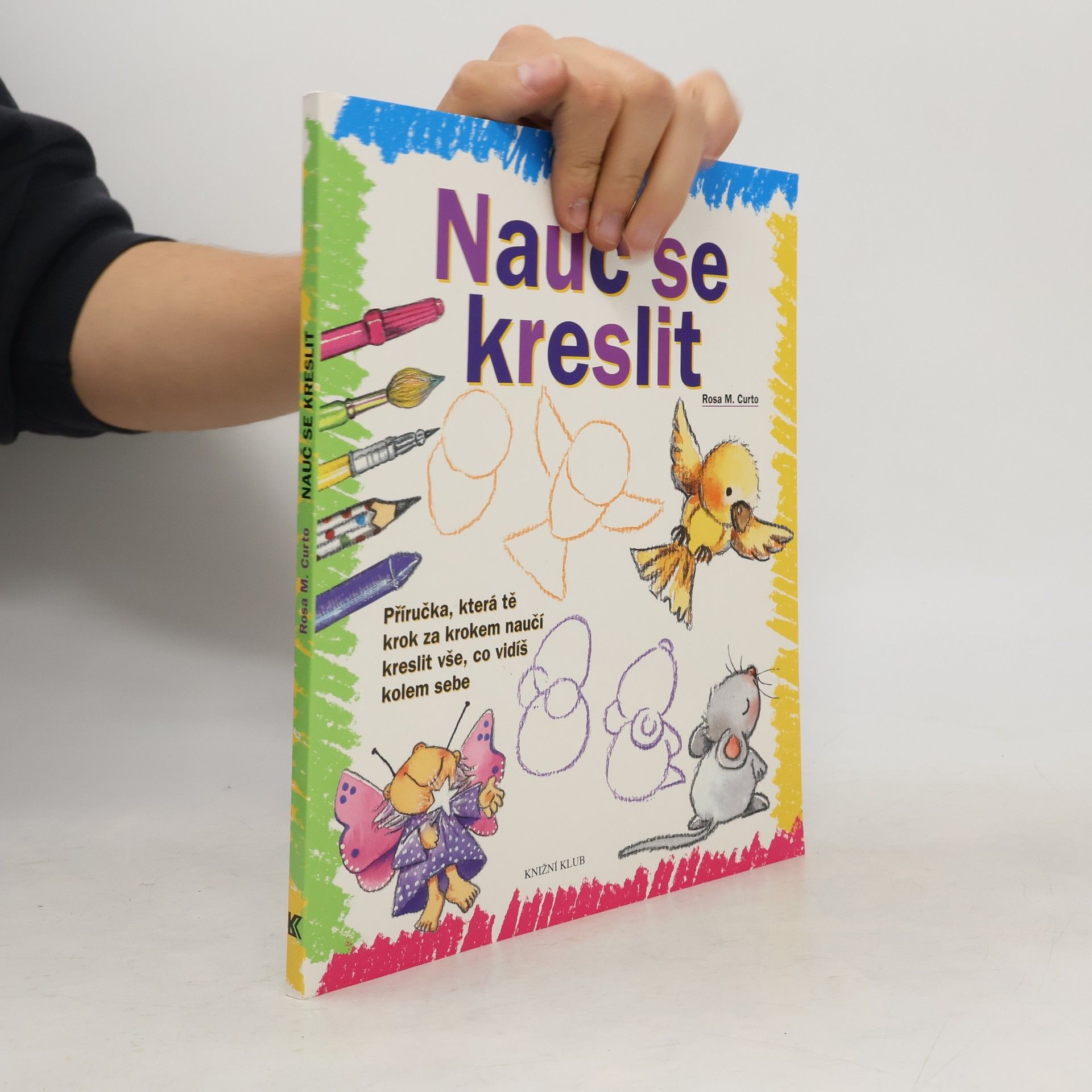 Rosa María Curto Nauč se kreslit. Příručka, která tě krok za krokem naučí kreslit vše, co vidíš kolem sebe